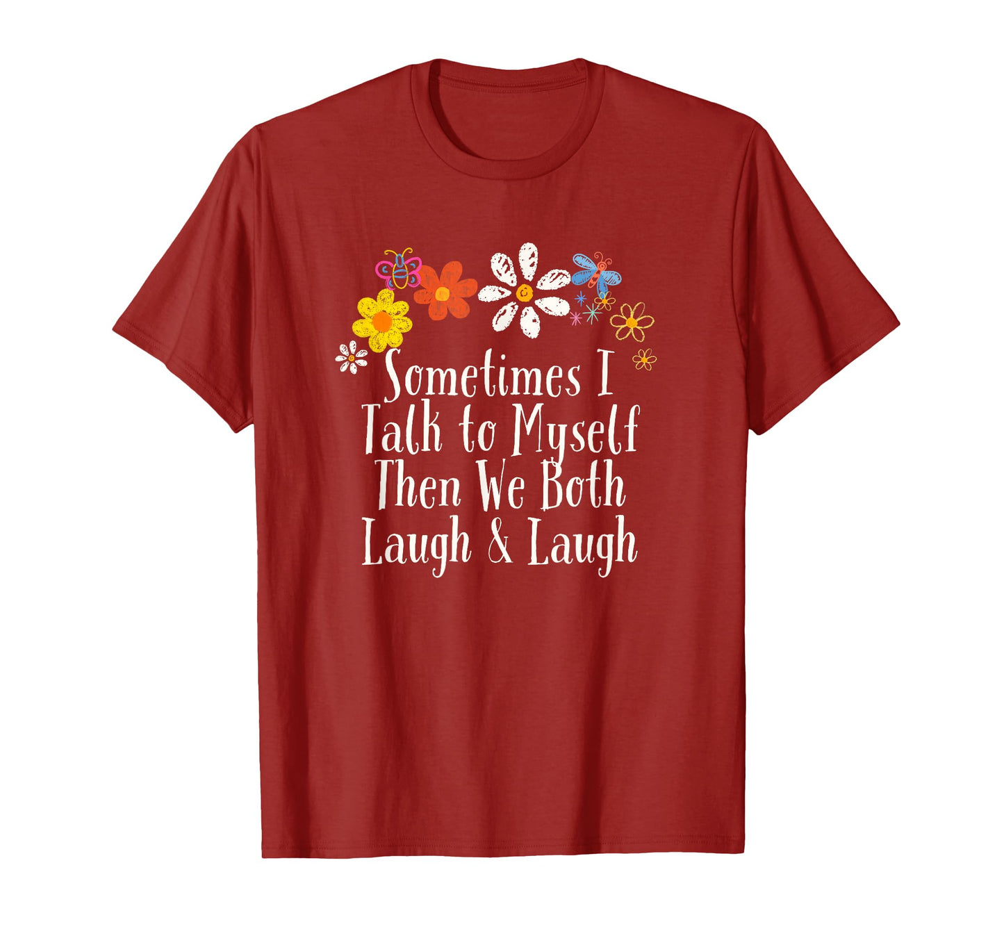 Funny Sometimes I Talk to Myself Then We Both Laugh & Laugh T-Shirt