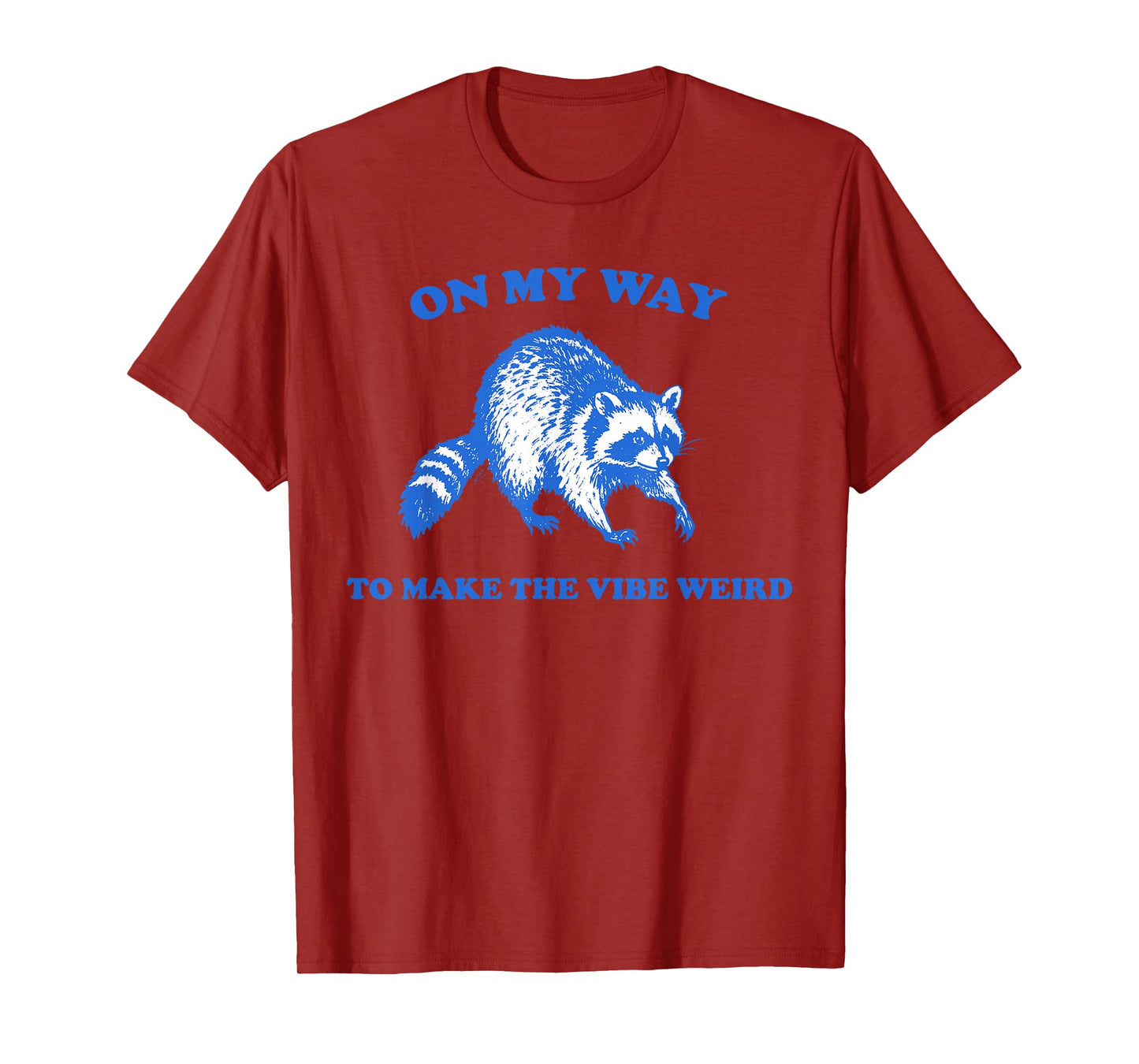 On My Way To Make The Vibe Weird Funny Raccoon Men Women T-Shirt