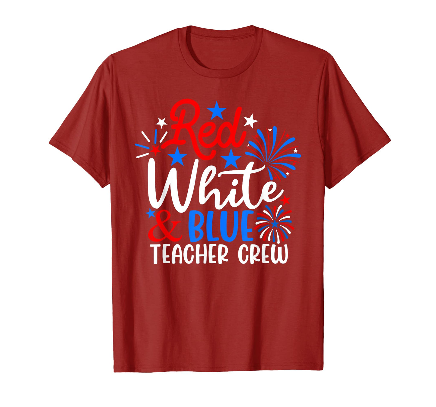 Red White & Blue Teacher Crew Funny 4th Of July Patriotic Women Men T-Shirt