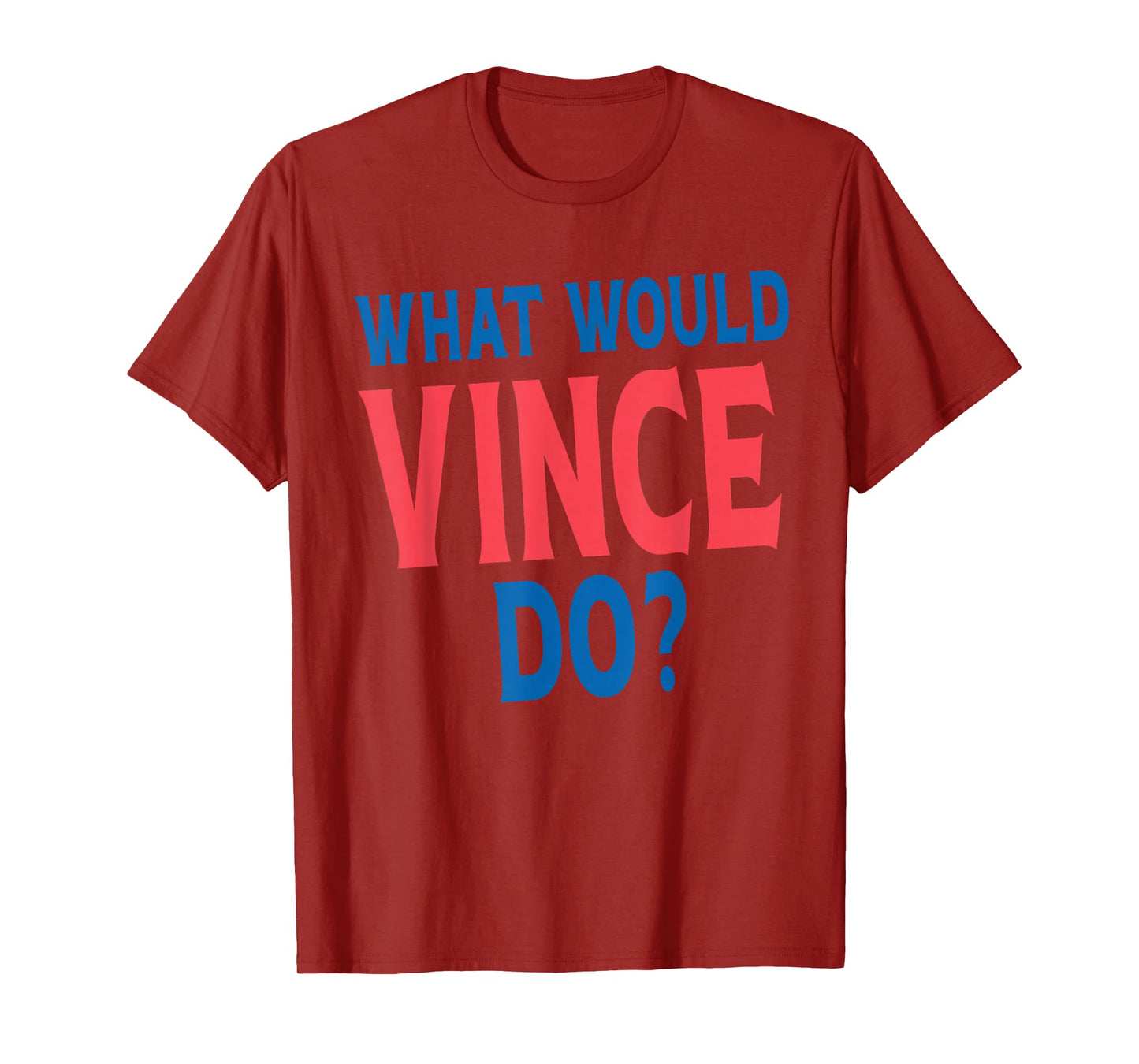 What Would Vince Do Personal Name First Name Funny Vince T-Shirt