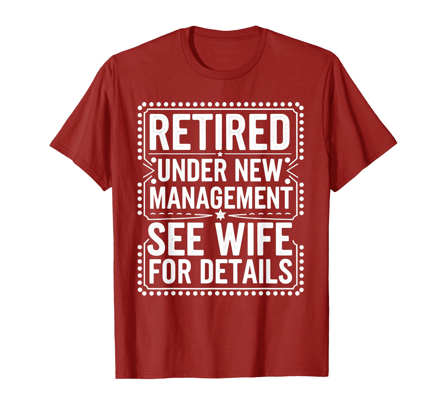 Mens Retired Under New Management See Wife For Details Jokes T-Shirt