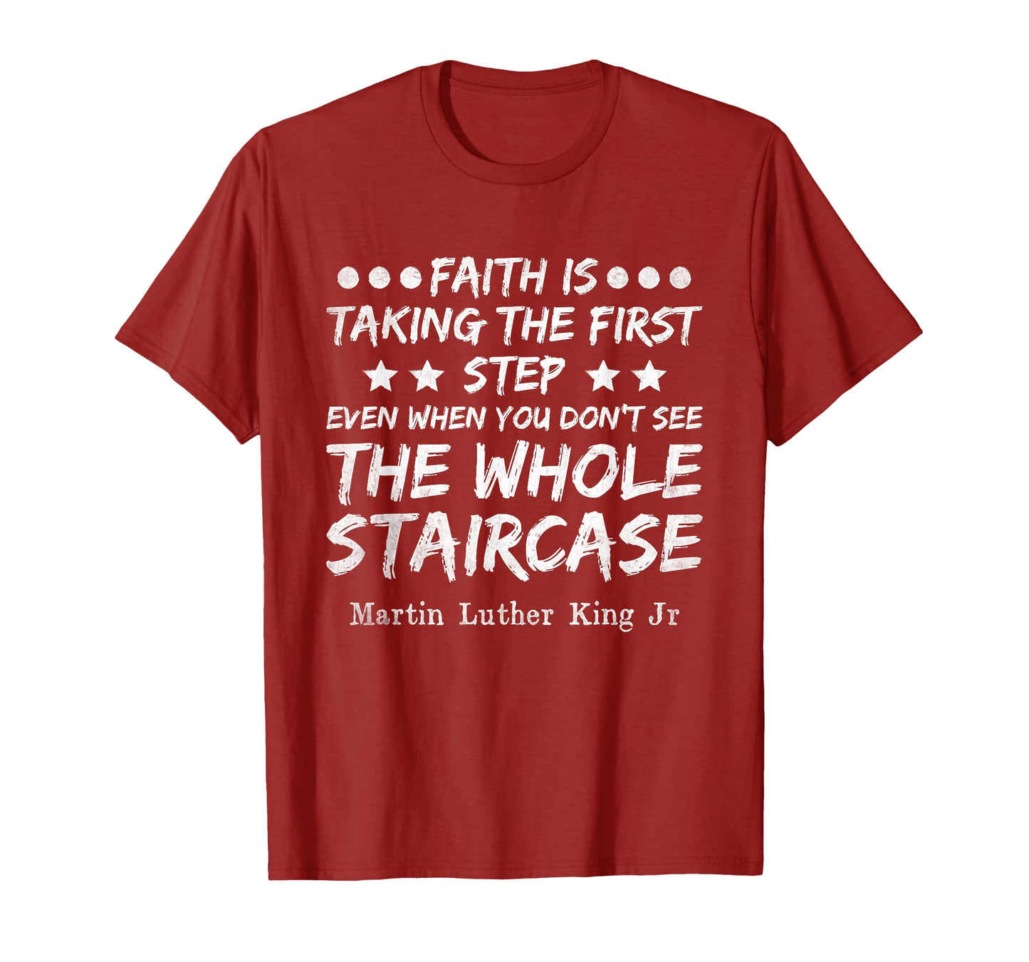 Faith Is Taking The First Step MLK Day Black History Month T-Shirt