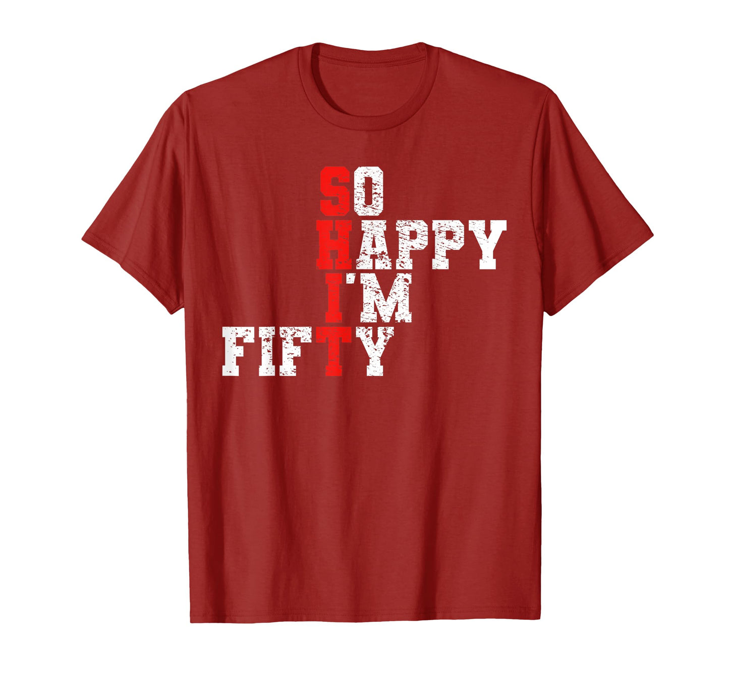 50th Birthday - So Happy I'm Fifty 50 Years Old T-Shirt