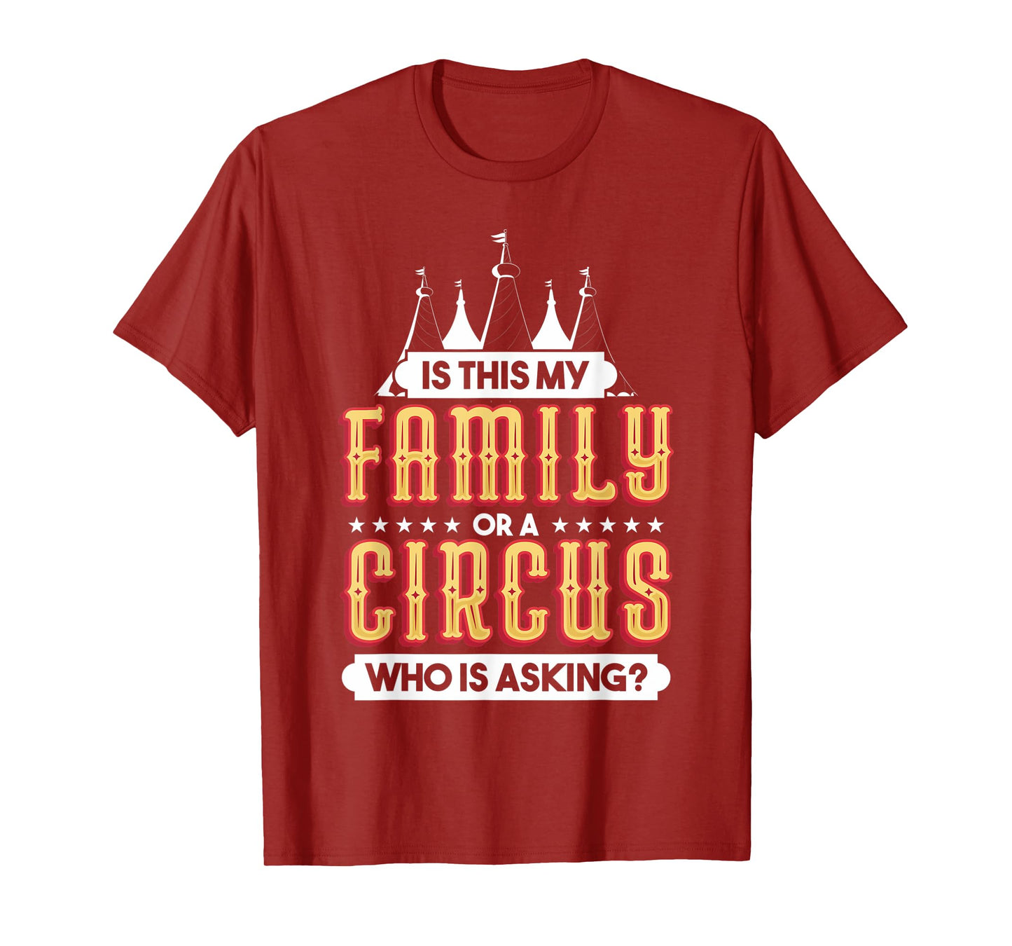 Is This My Family Or A Circus Who Is Asking Circus Gift T-Shirt