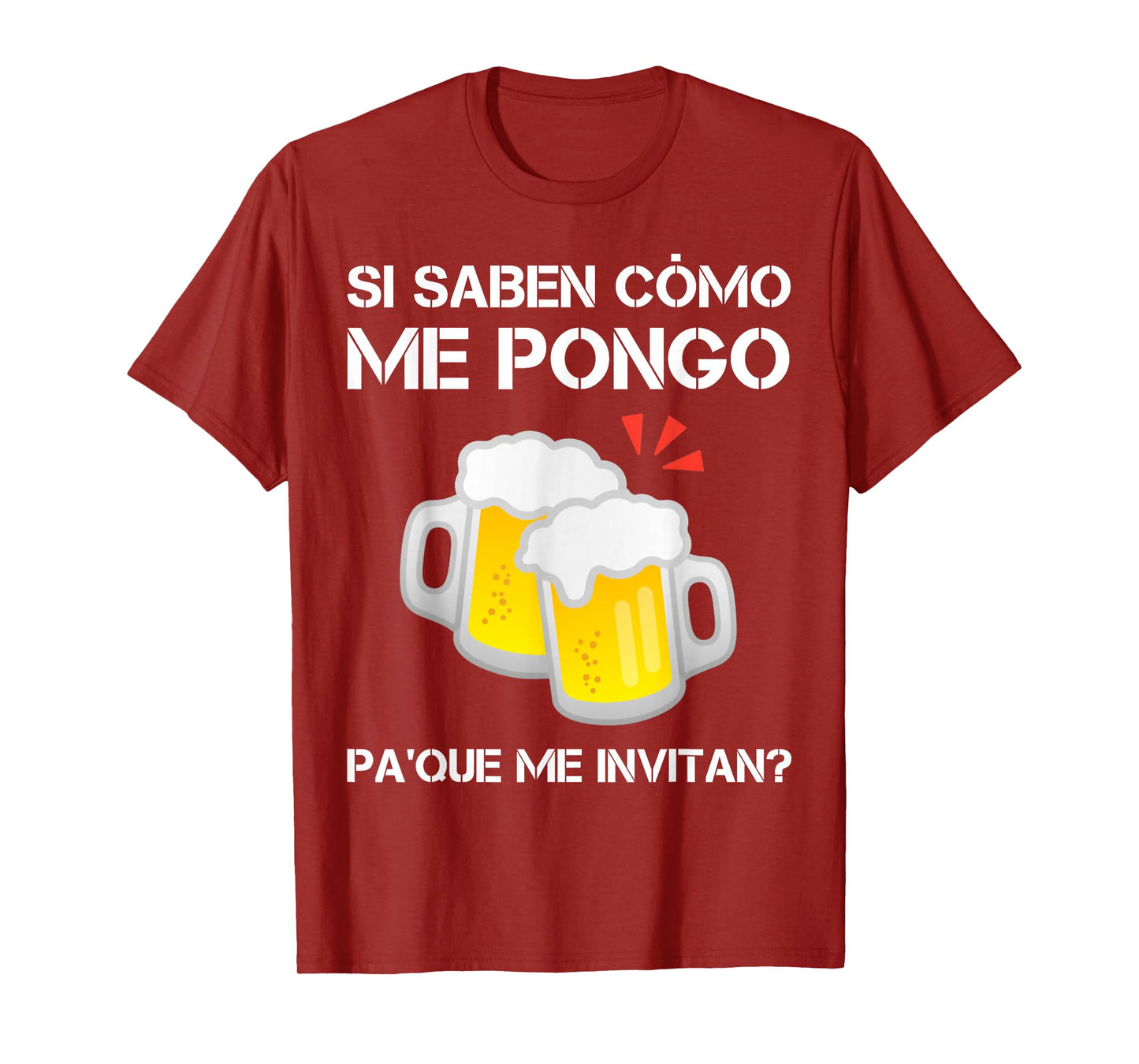 Si Saben Como Me Pongo Pa Que Me Invitan Funny Mexican Beer T-Shirt
