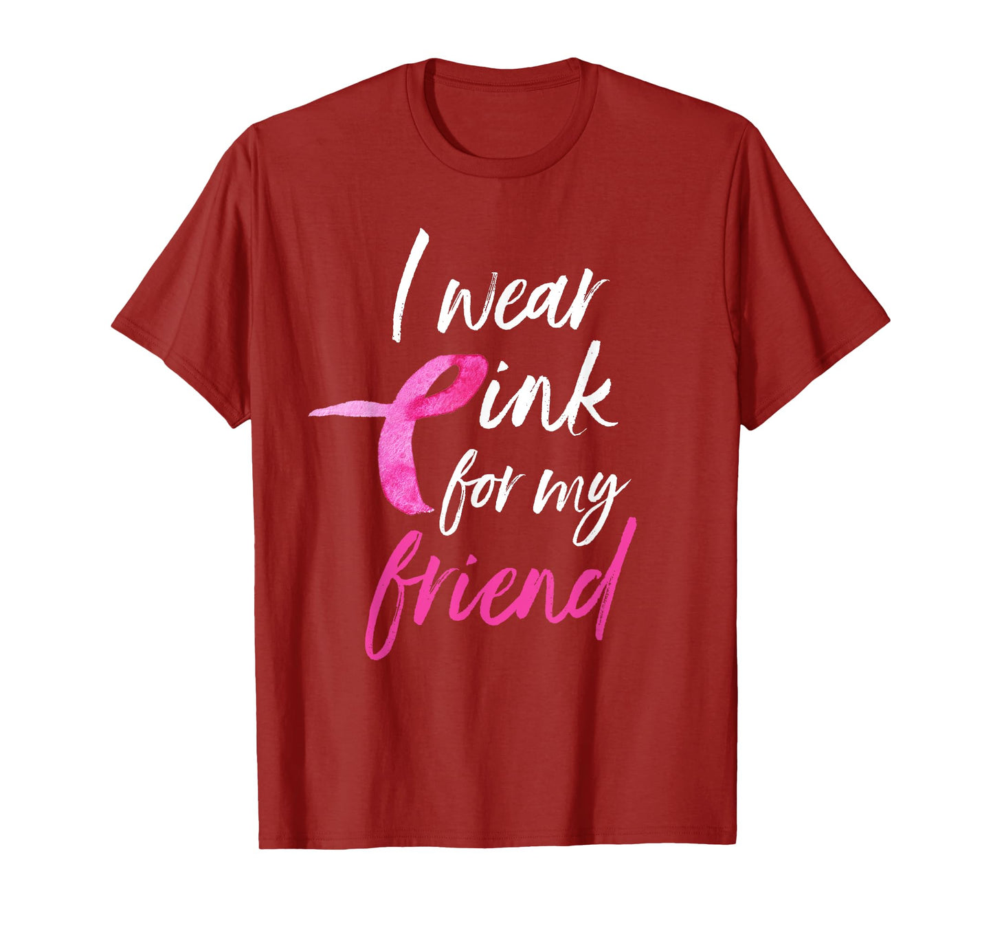 I Wear Pink For My Friend Shirt Breast Cancer Awareness Tee T-Shirt