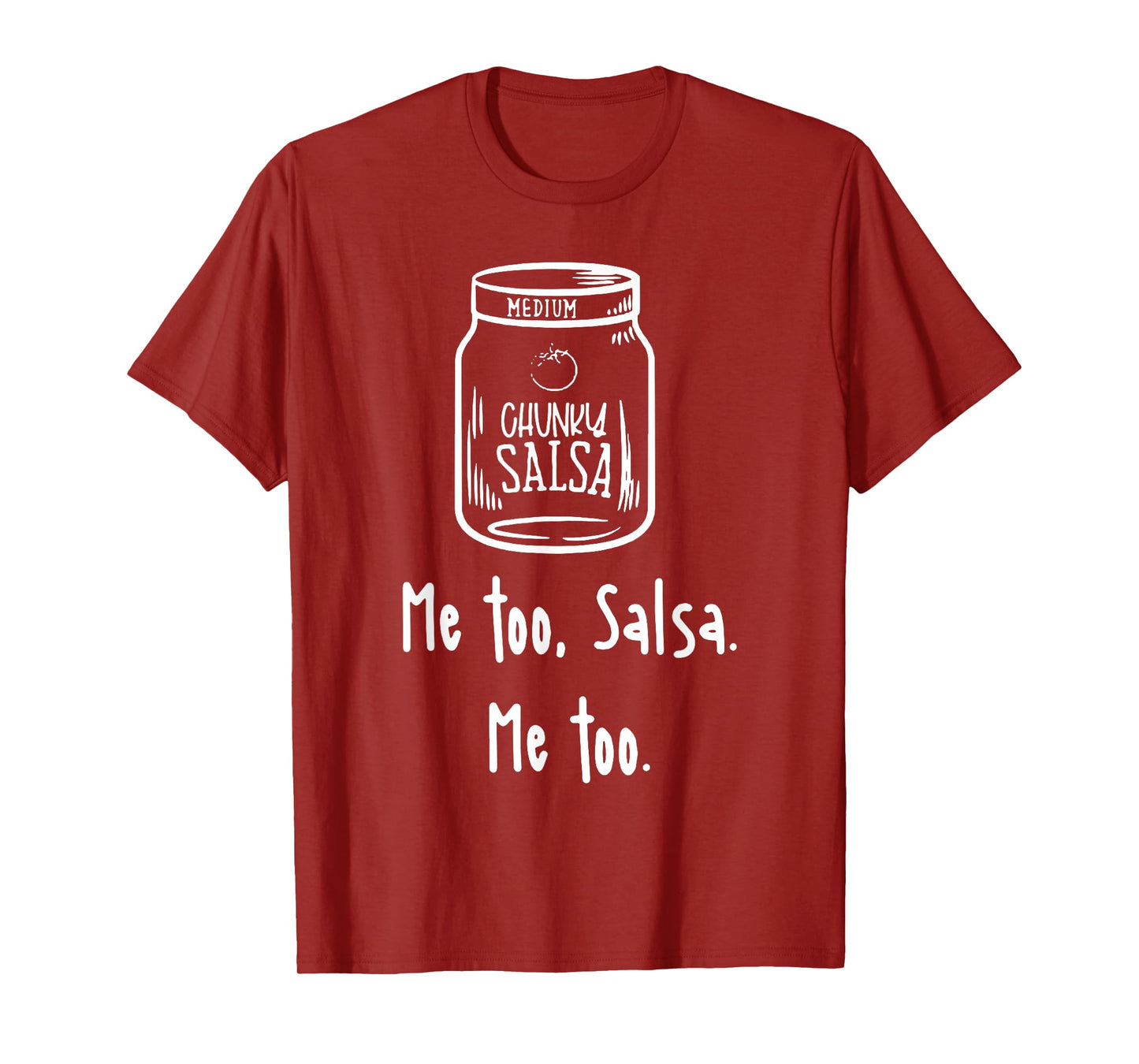 Funny Chunky Salsa Me-Too Men Women Cooking Lovers T-Shirt