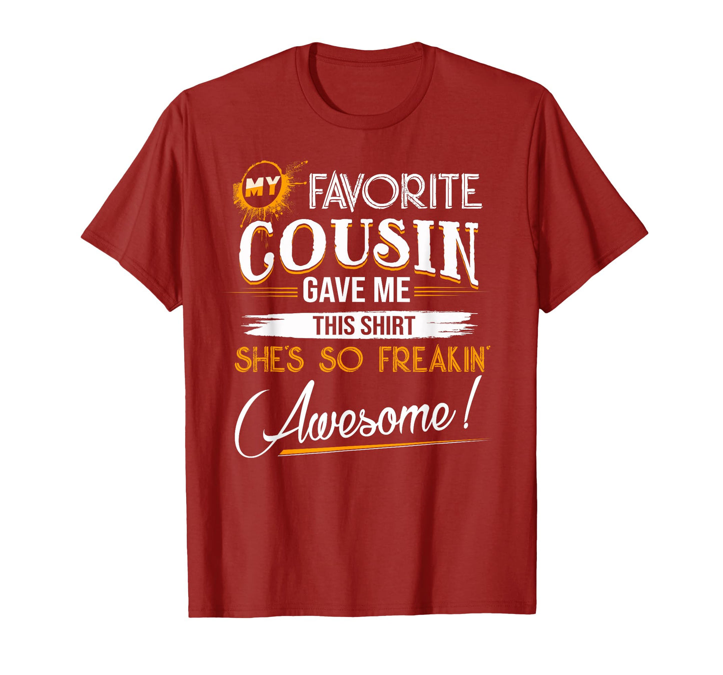 My Favorite Cousin Gave Me This Shirt Great Gift For Cousins T-Shirt