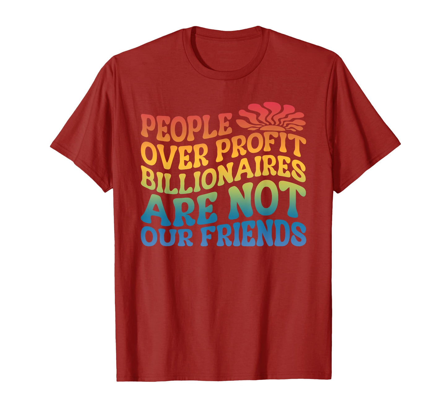 People Over Profit Billionaires Are Not Our Friends Design T-Shirt