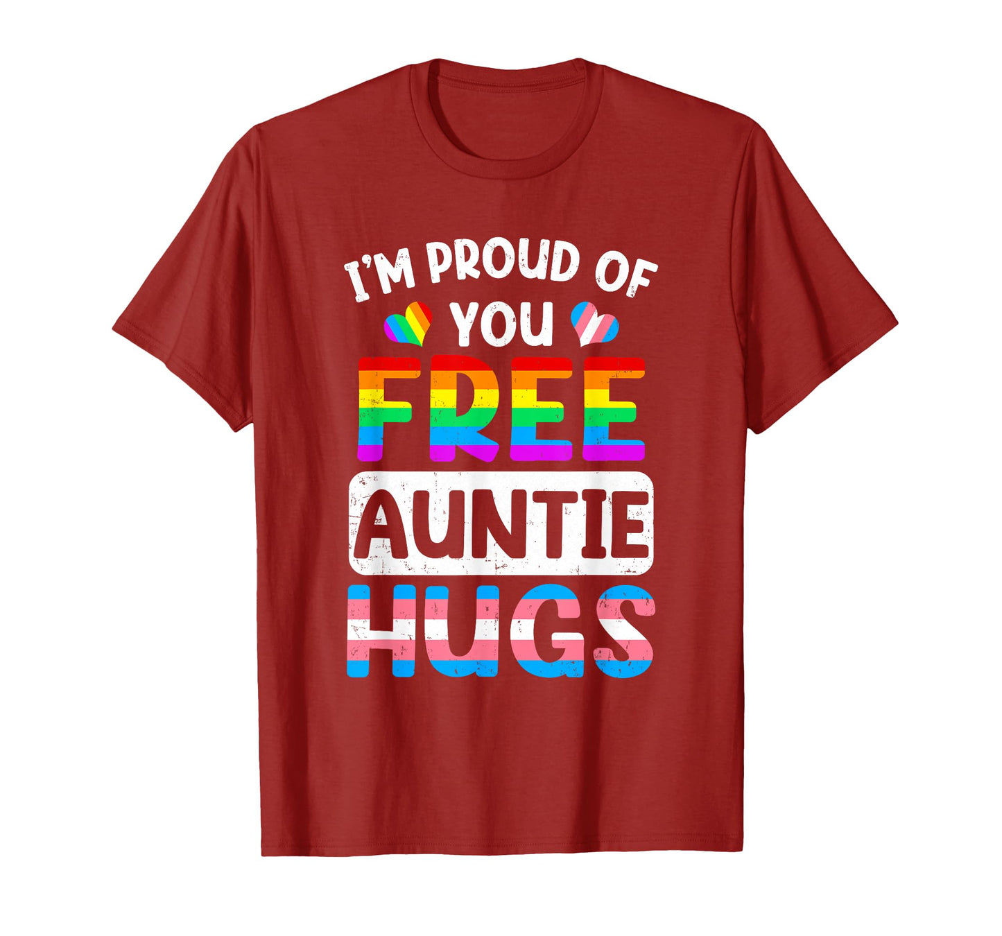 I'm Proud Of You Free Auntie Hugs Lgbt Lgbtq Gay Pride T-Shirt