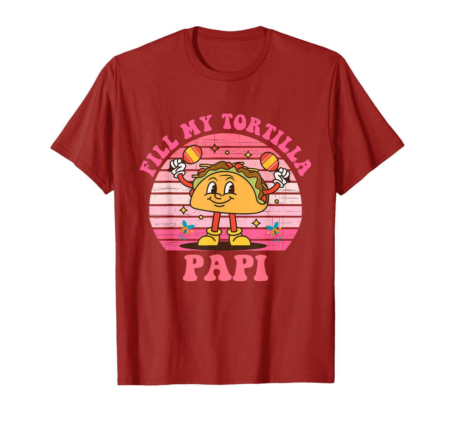 Fill My Tortilla Papi Tacos Cinco de Mayo Design T-Shirt