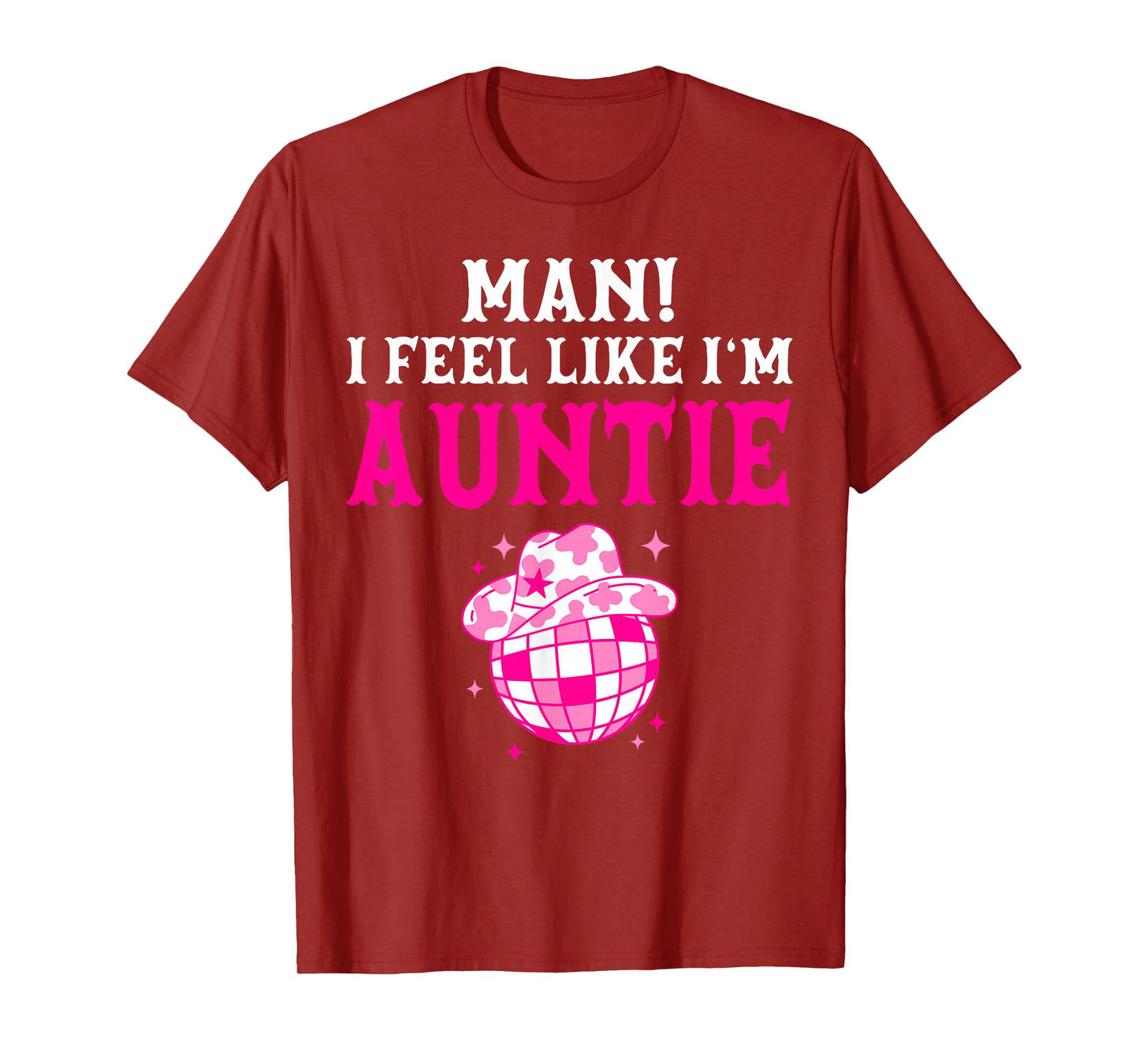 Man I Feel Like I'm Auntie Birthday Cowgirl Matching Family T-Shirt