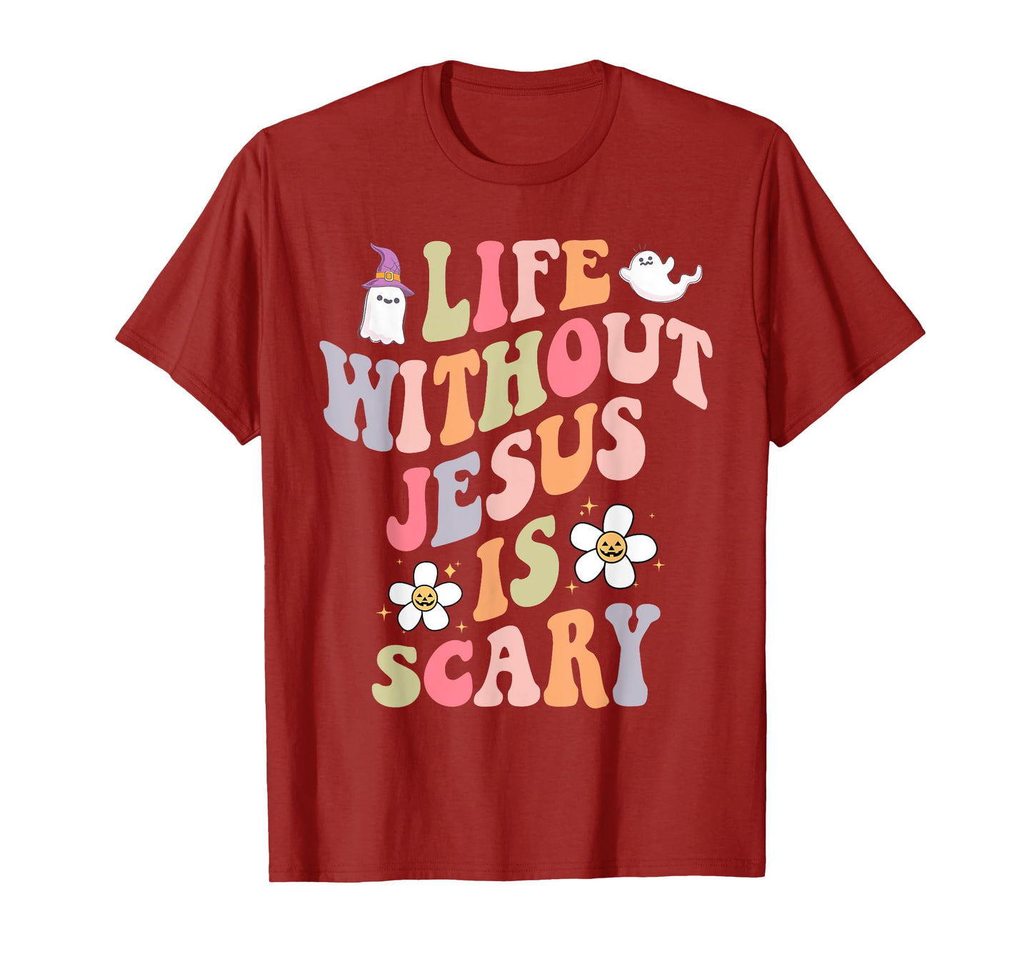 life is scary without jesus souls day halloween women men T-Shirt