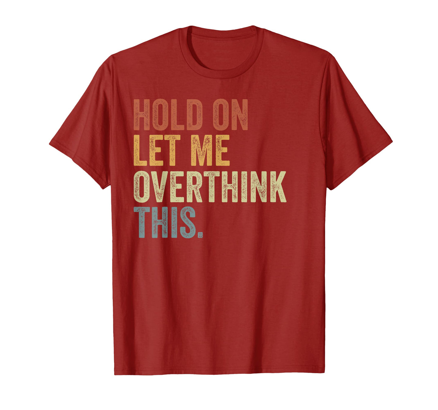 Hold On Let Me Overthink This Funny Sayings Vintage T-Shirt