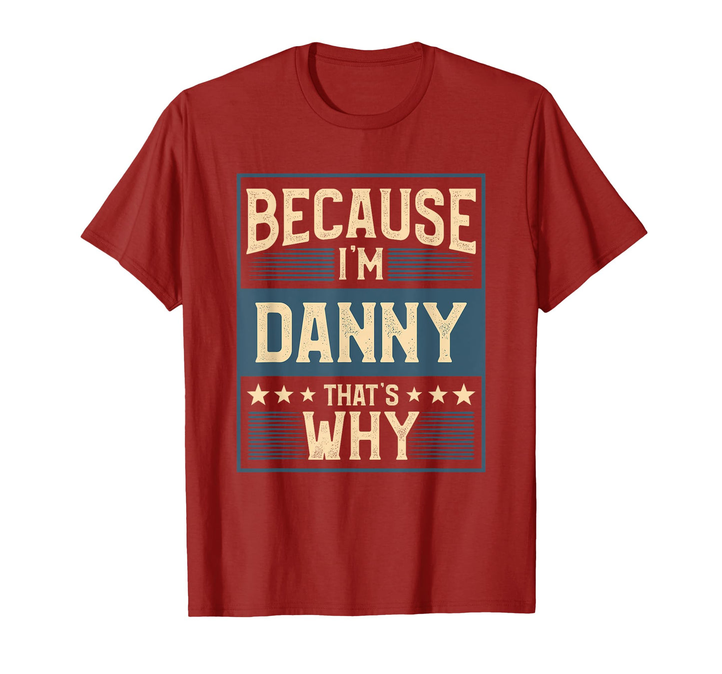 Men Because I'm Danny That's Why Man Name T-Shirt