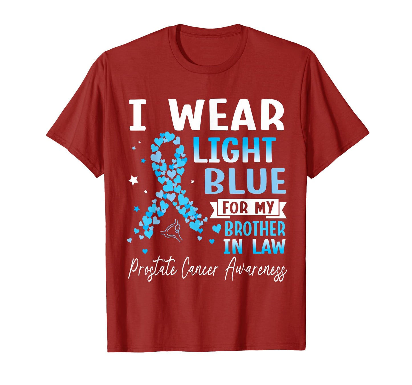 I Wear Light Blue For My Brother In Law Prostate Cancer Help T-Shirt