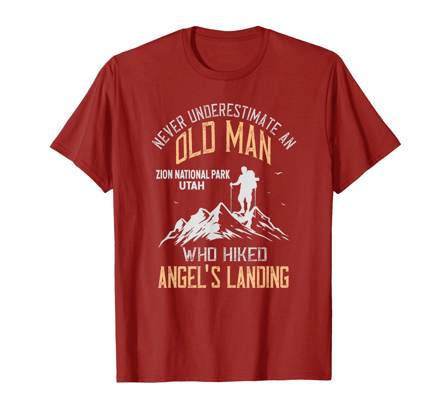 An Old Man Who Hiked Angel's Landing Zion National Park T-Shirt