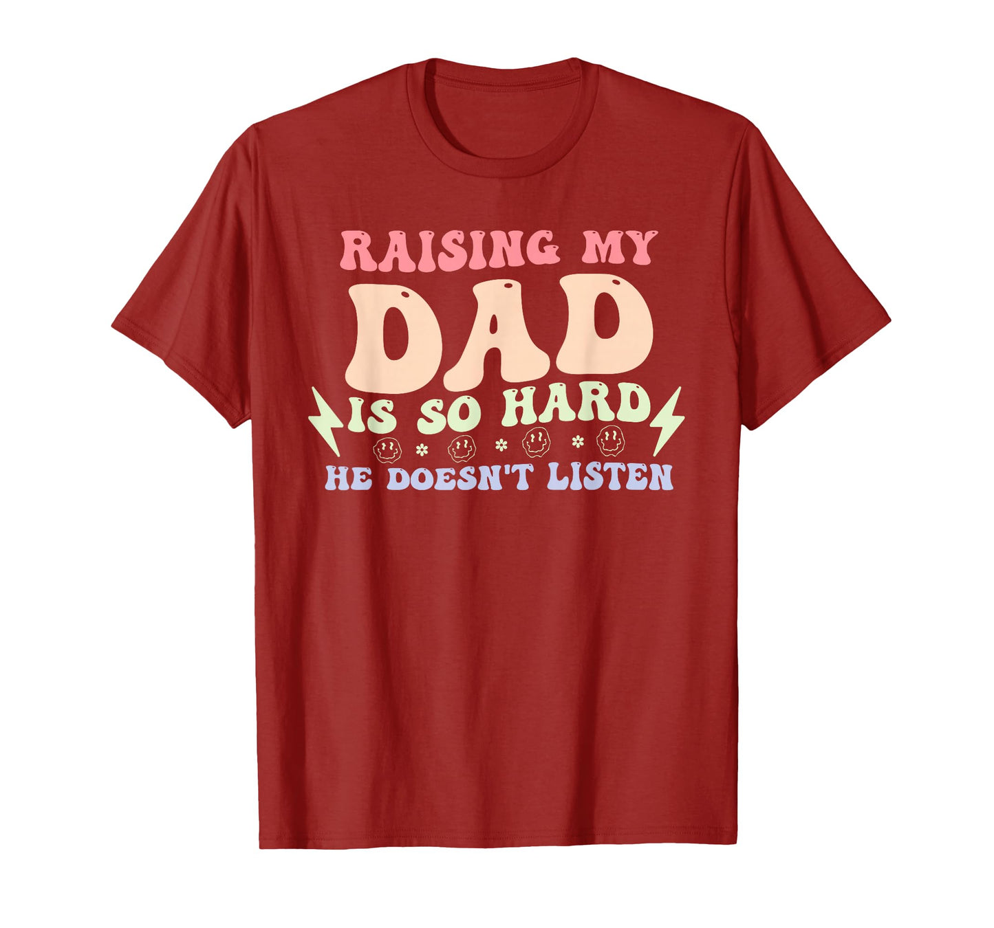 Raising My Dad is So Hard He Doesn't Listen T-Shirt