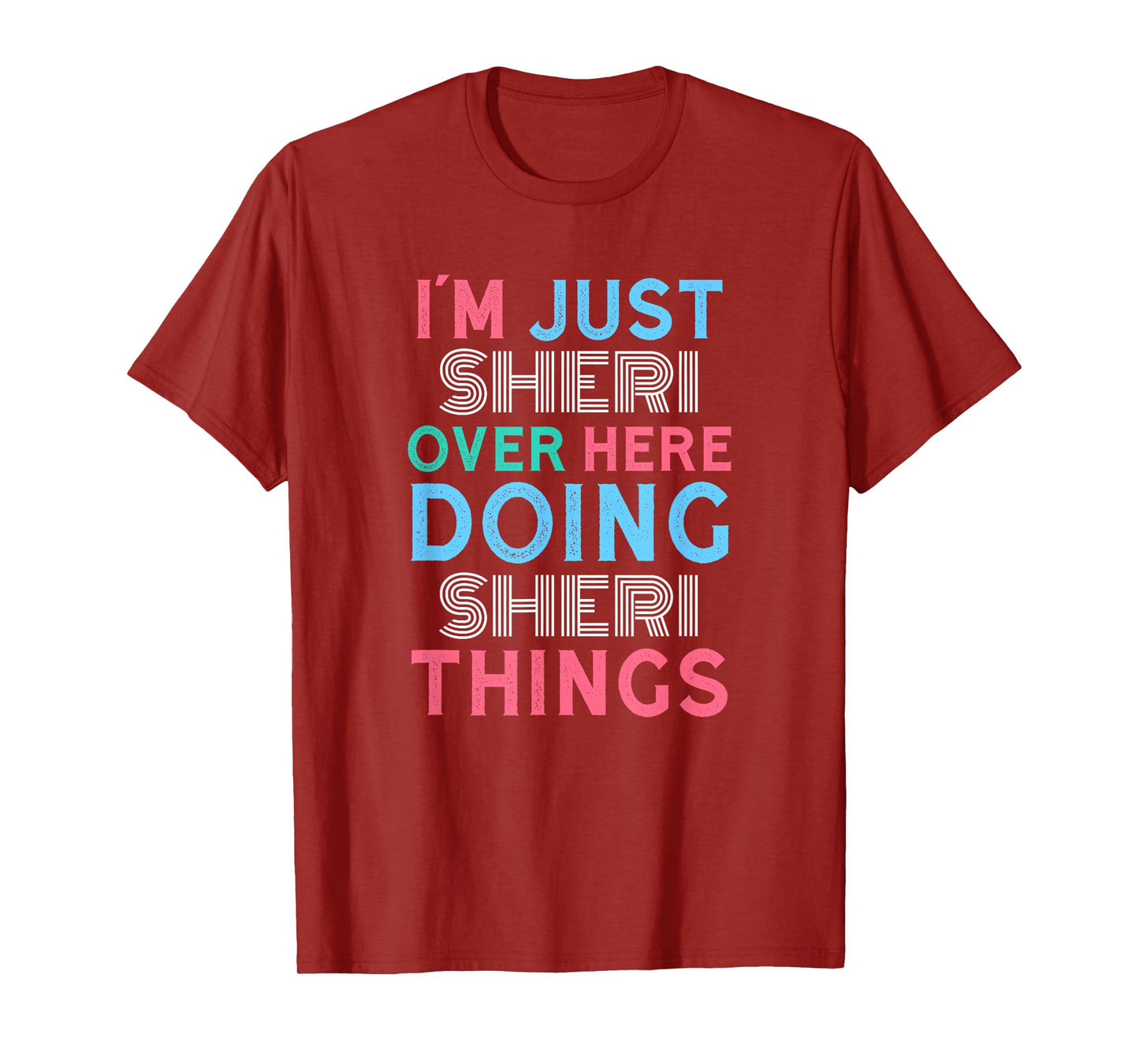 I'm Just Sheri Over Here Doing Sheri Things Name T-Shirt