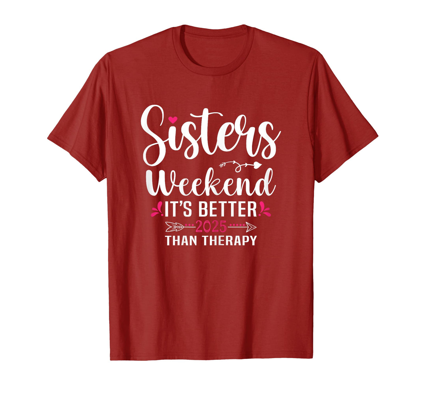 Sisters Weekend It's Better Than Therapy 2025 Sisters Trip T-Shirt