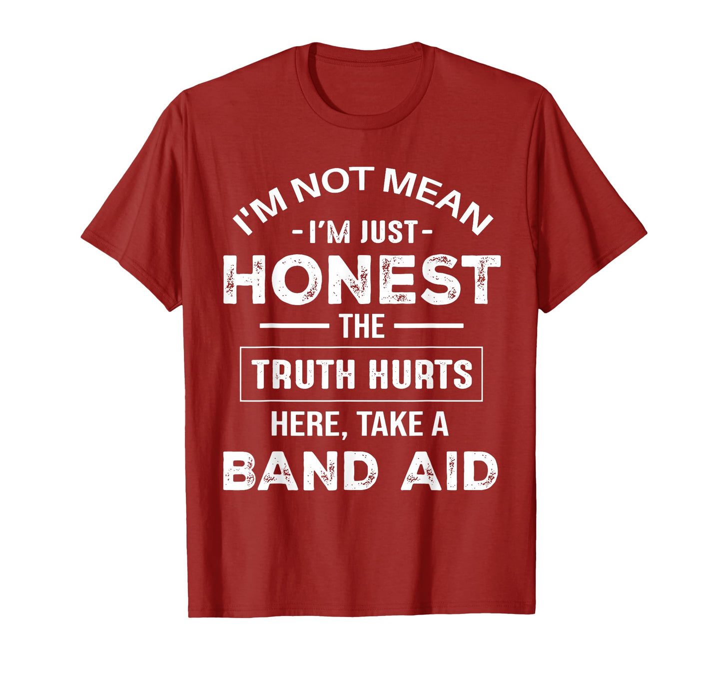 I'm Not Mean I'm Just Honest The Truth Hurts Here T-Shirt