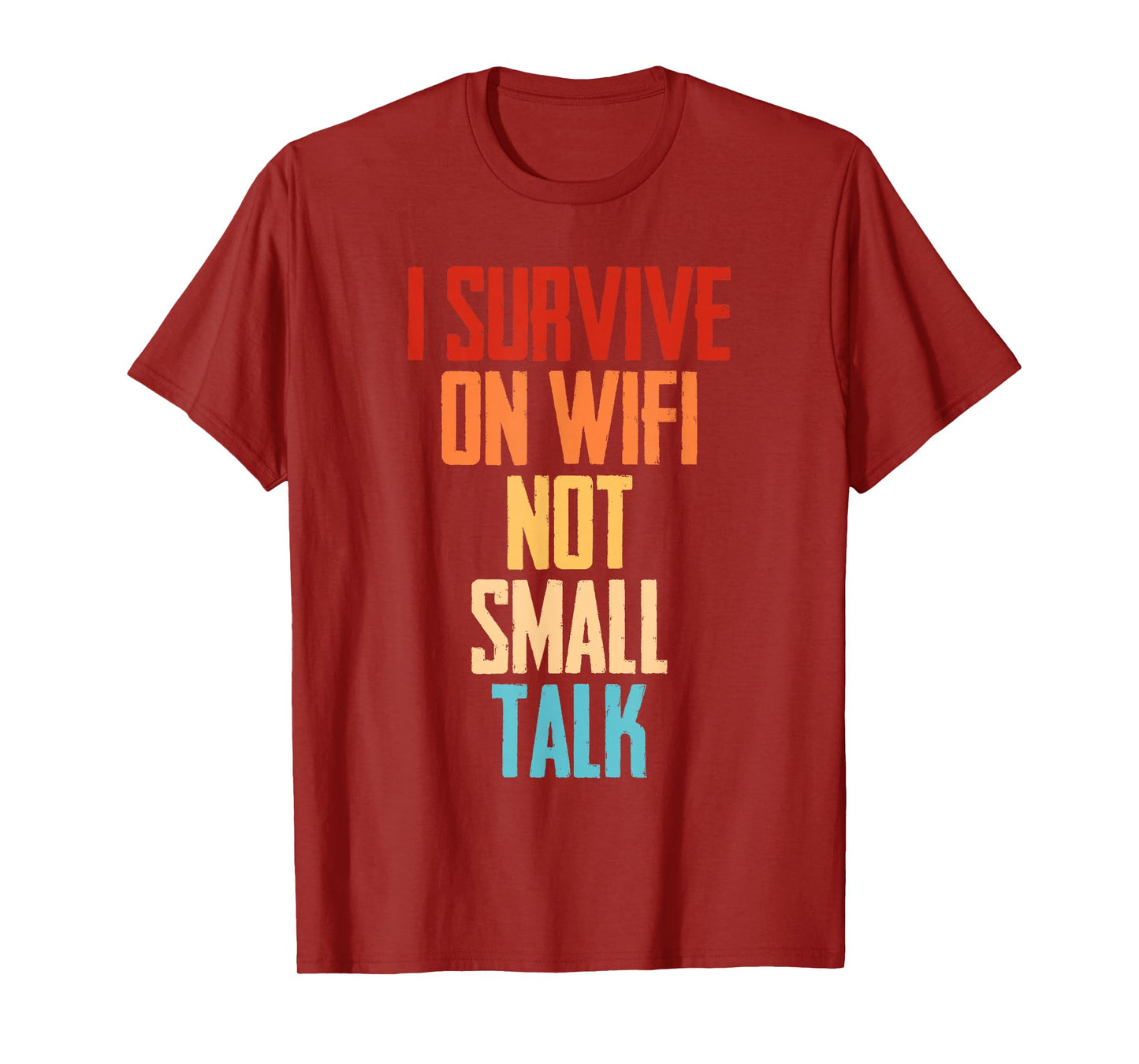 I Survive On Wifi, Not Small Talk Sarcastic Funny Women T-Shirt