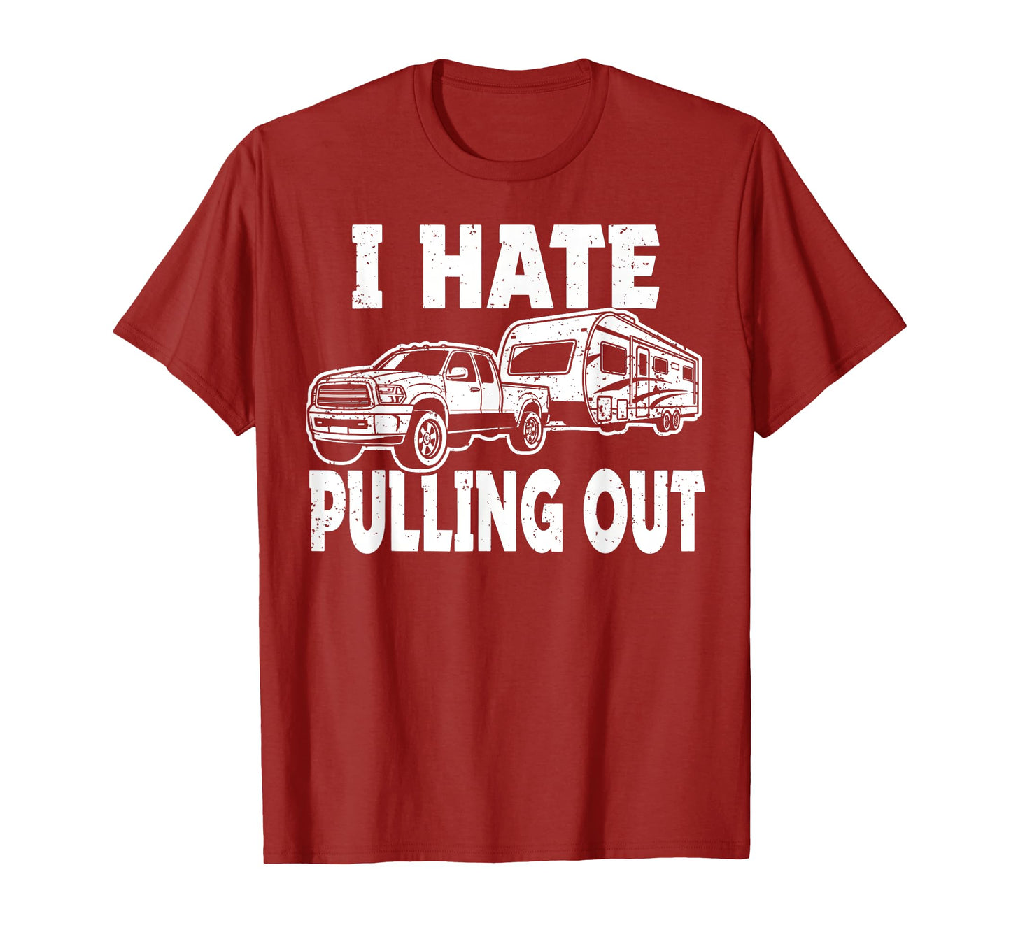 I Hate Pulling Trailer Travel Out Funny Camping Men Women T-Shirt
