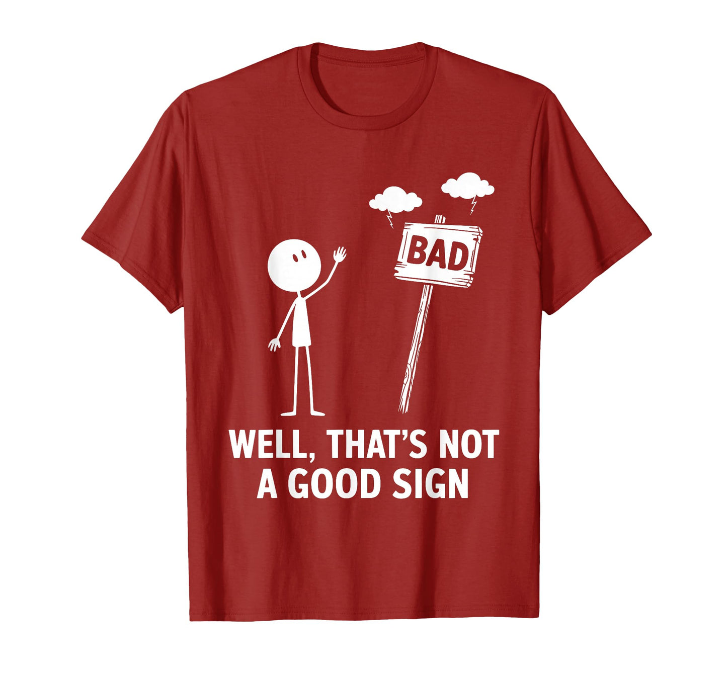 Well that's not a good sign - funny dry mood meme graphic T-Shirt