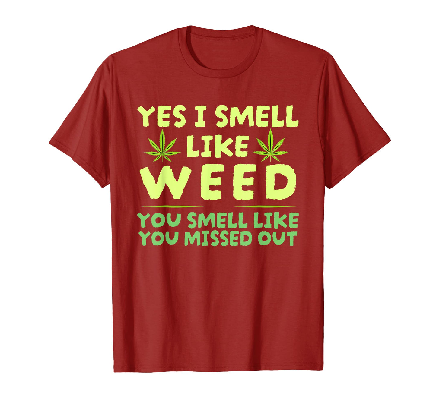 Yes I Smell Like Weed You Smell Like You Missed Out T-Shirt