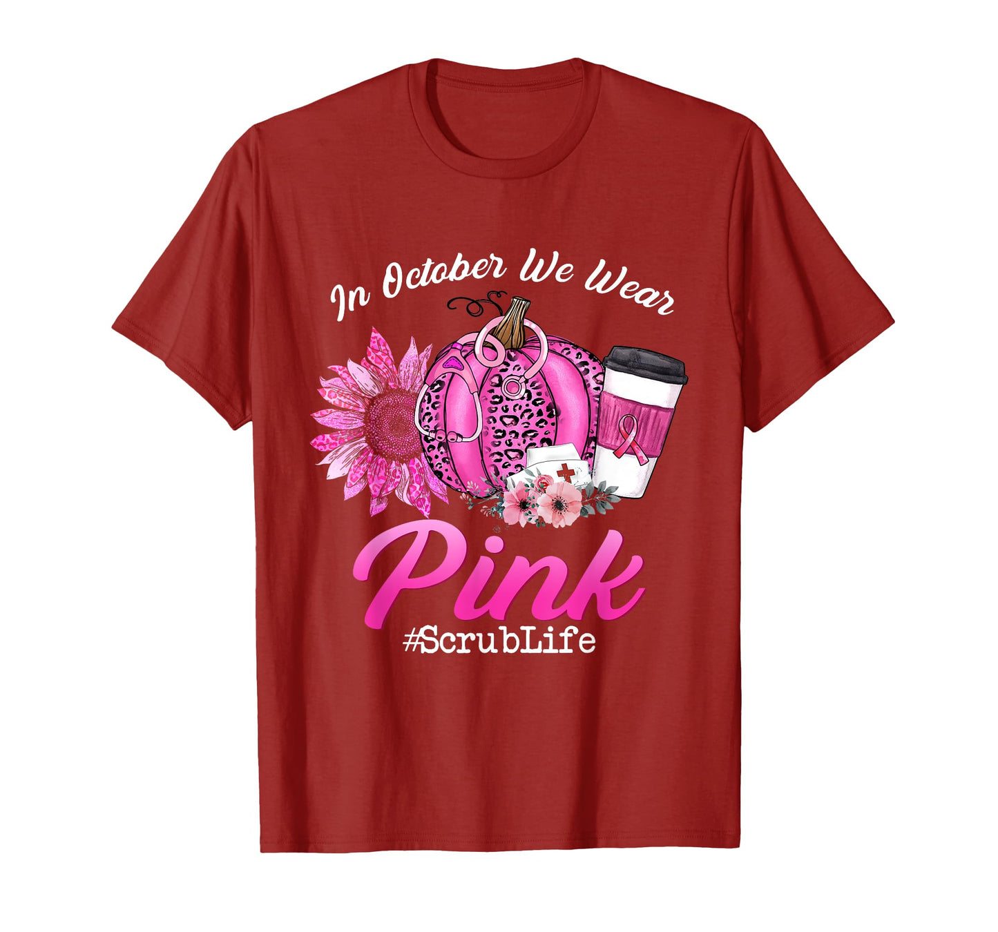 Nurse Scrub Life In October We Wear Pink Breast Cancer Fall T-Shirt