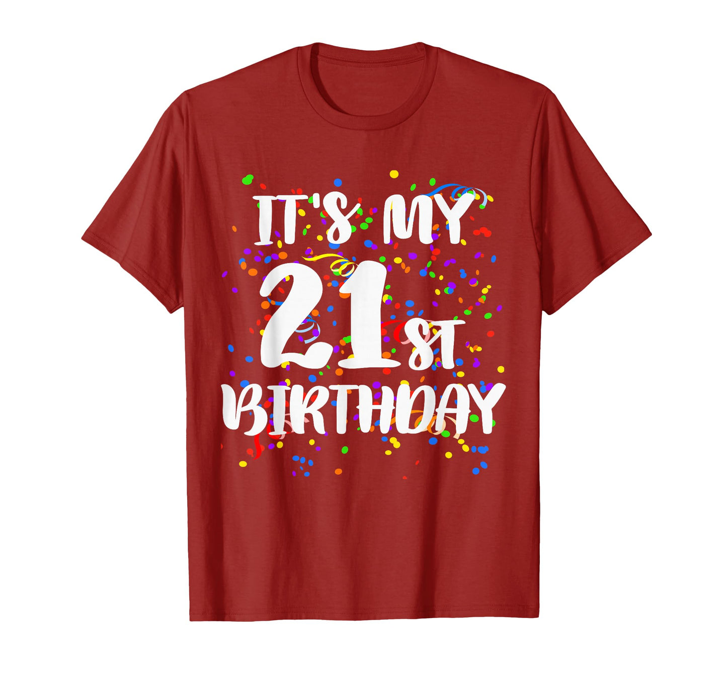 Its My 21st Birthday Shirt Happy Birthday Funny Gift TShirt T-Shirt