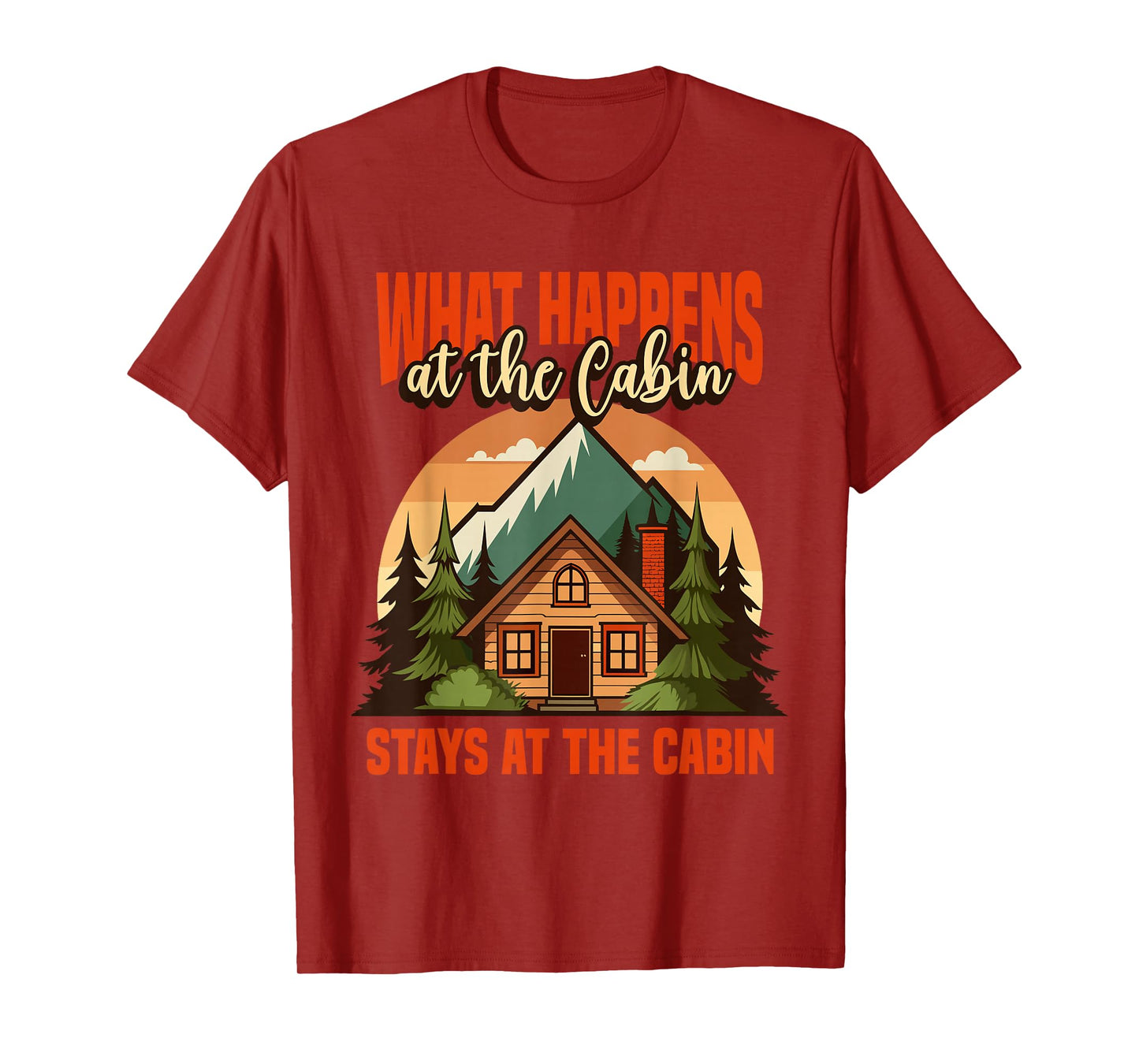 Retro Cabin What Happens At The Cabin Stays At The Cabin T-Shirt