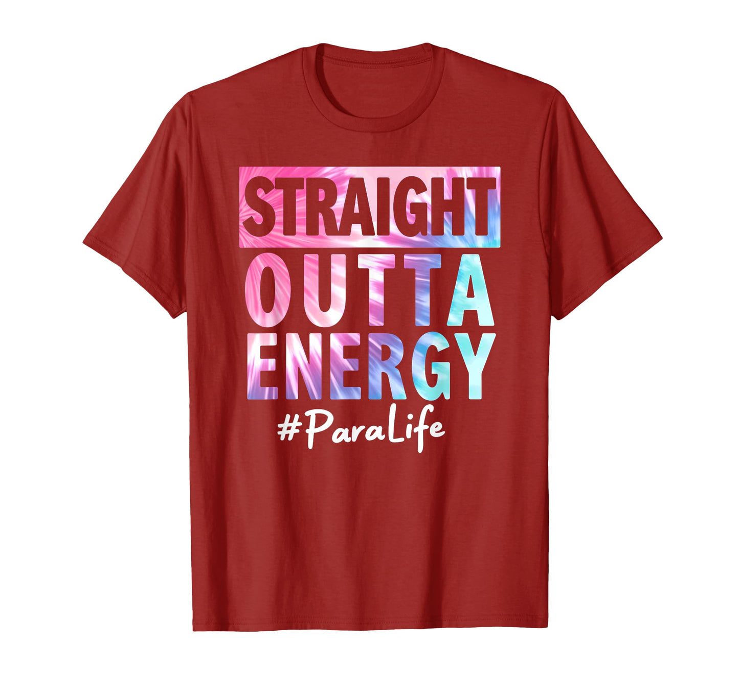 Tie Dye Straight Outta Energy Para Life T-Shirt
