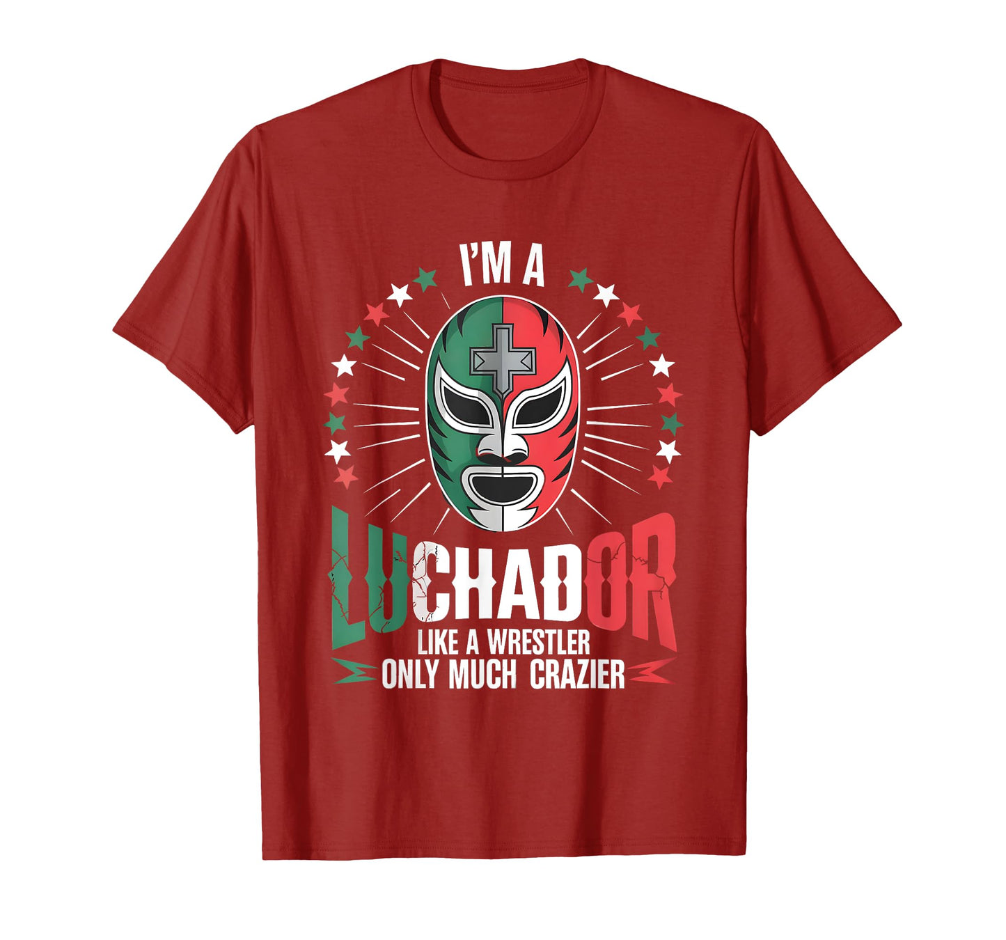 I'm A Luchador Like A Wrestler Only Crazier Mexican Wrestler T-Shirt