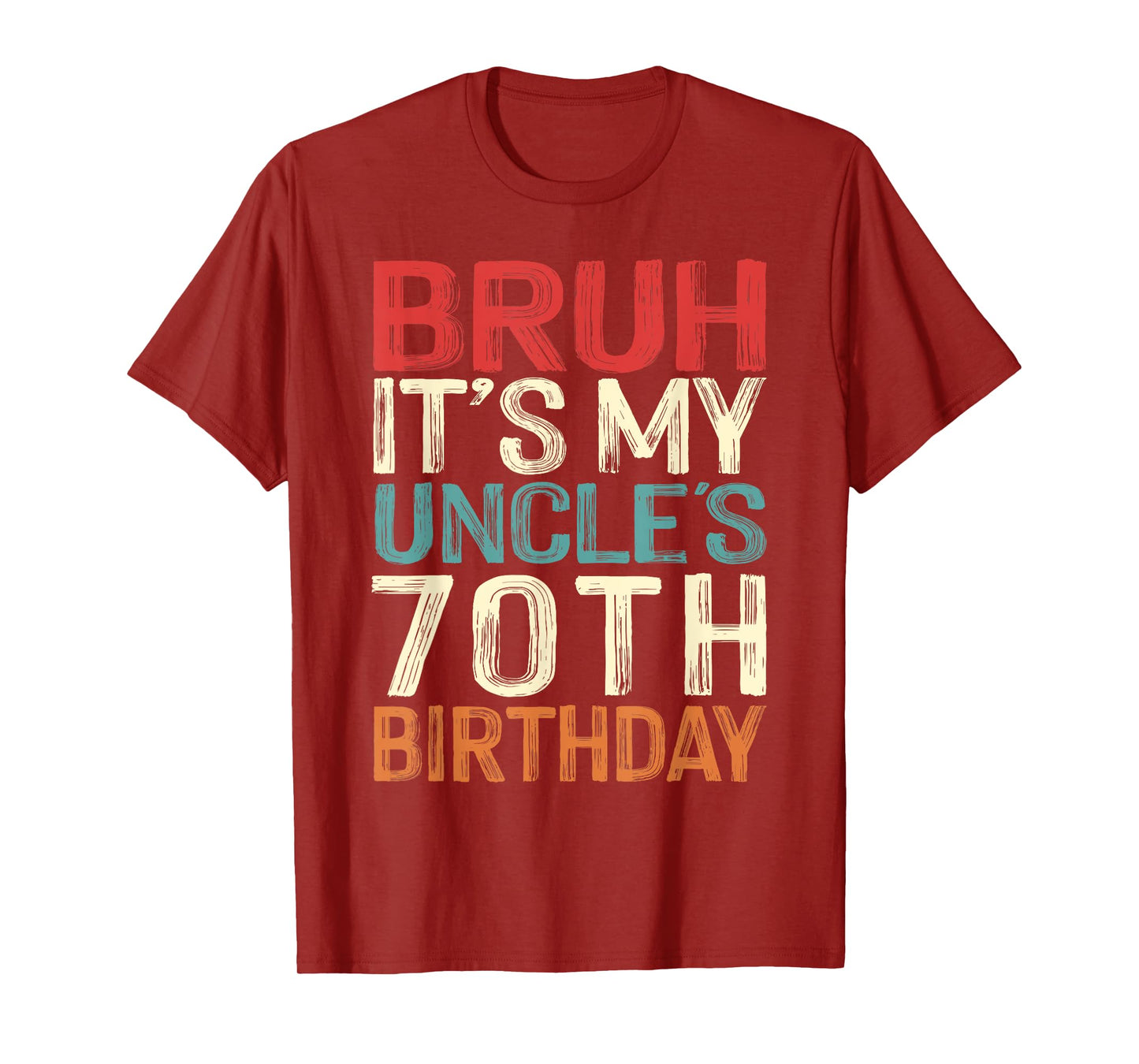 Bruh It's My Uncle's 70th Birthday 70 Years Old Retro T-Shirt