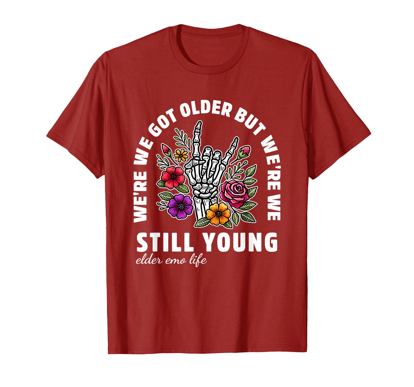We're We Got Older But We're We Still Young Elder Emo Life T-Shirt