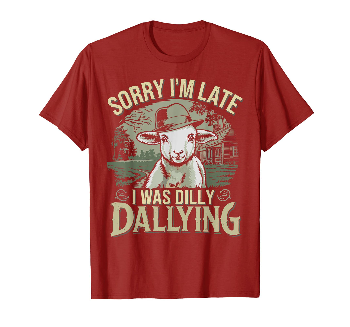 Sorry I'm Late I Was Dilly Dallying Funny sheep men woman T-Shirt