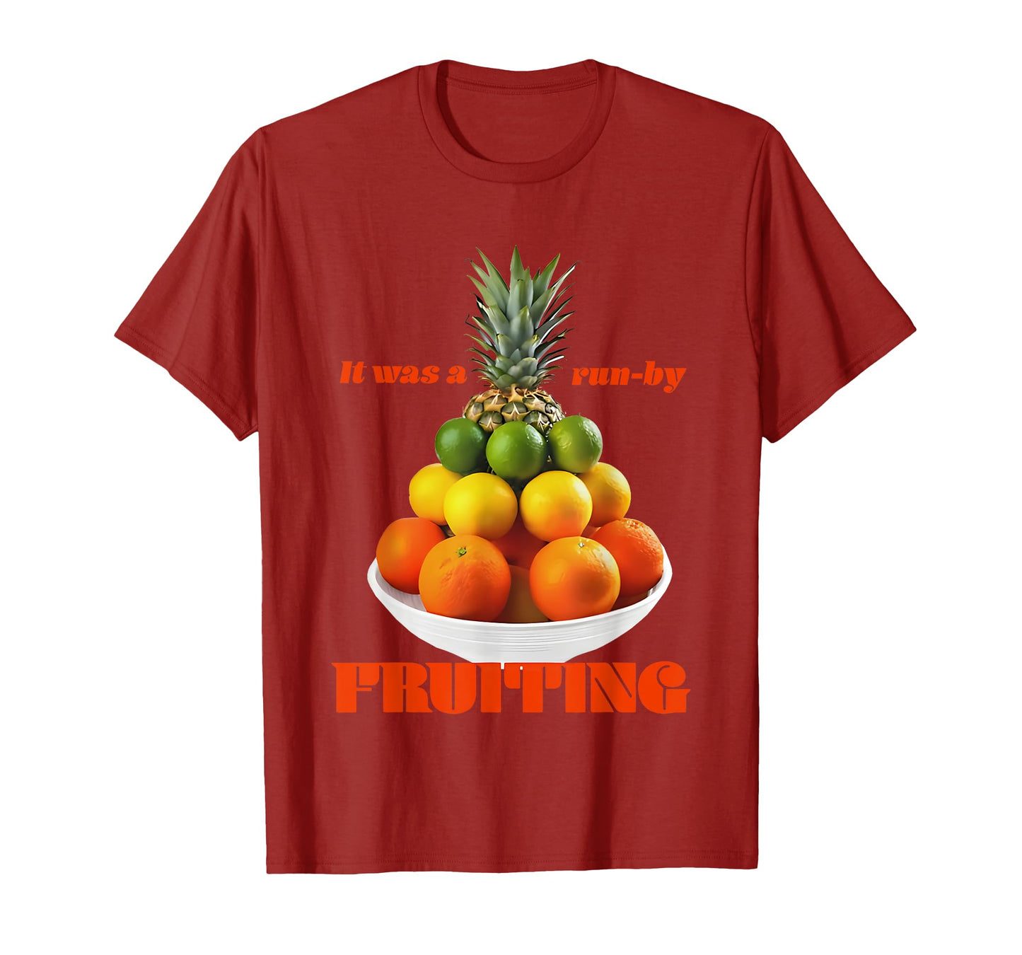 It Was A Run-By Fruiting T-Shirt