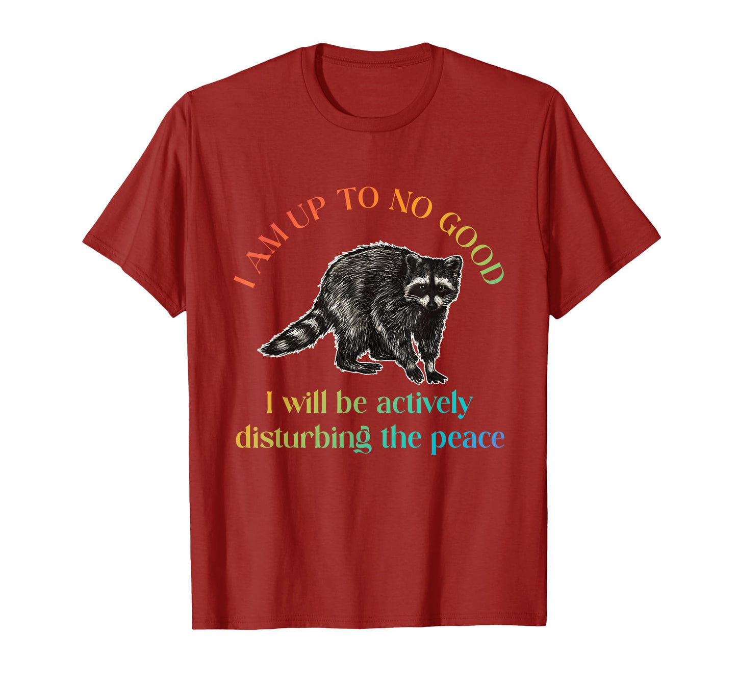 I Am Up To No Good I Will Be Actively Disturbing The Peace T-Shirt