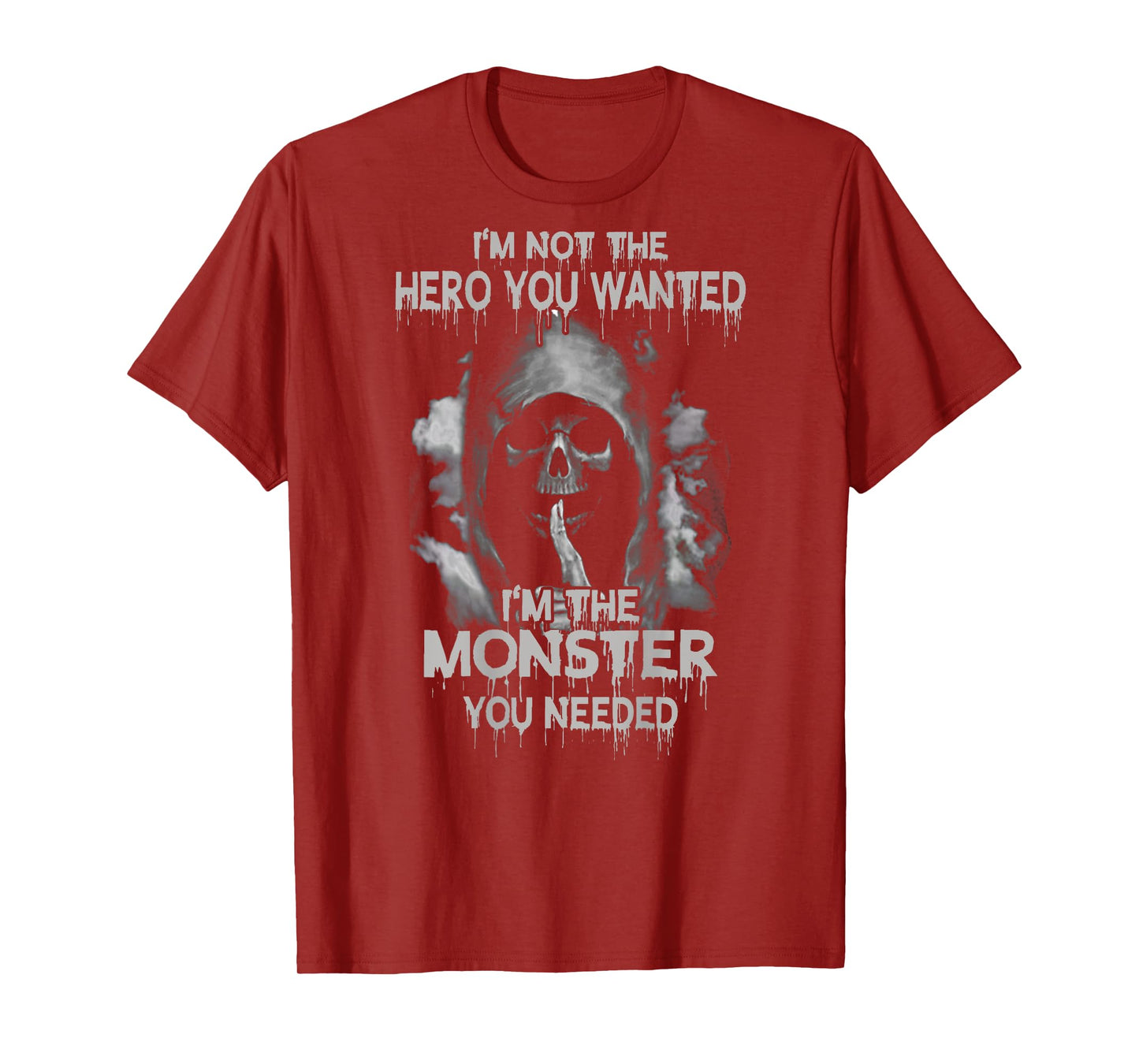 i'm not the hero you wanted i'm the moster you needed shirt T-Shirt