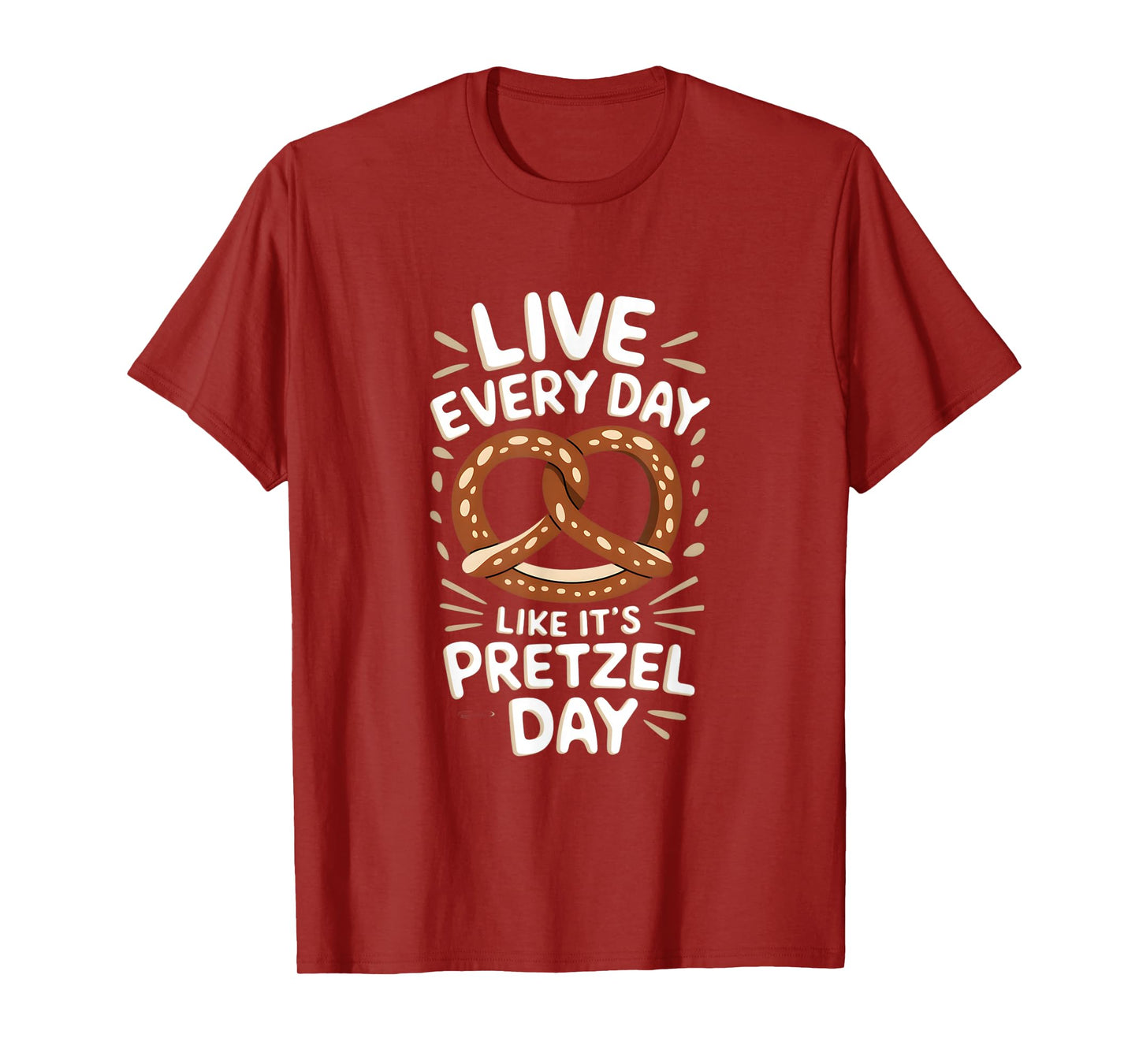 Live Every Day Like Pretzel Day Funny Pretzel Graphic T-Shirt