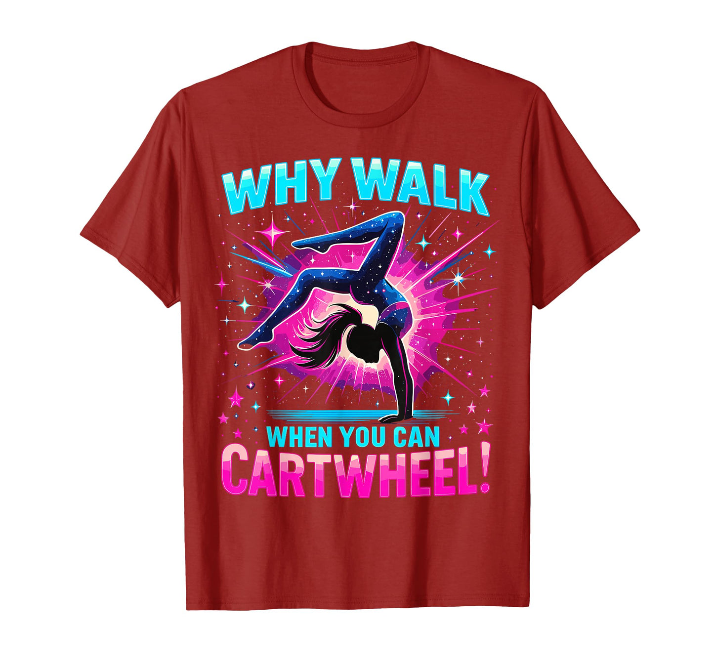 Gymnast Funny Why Walk When You Can Cartwheel Gymnastics T-Shirt