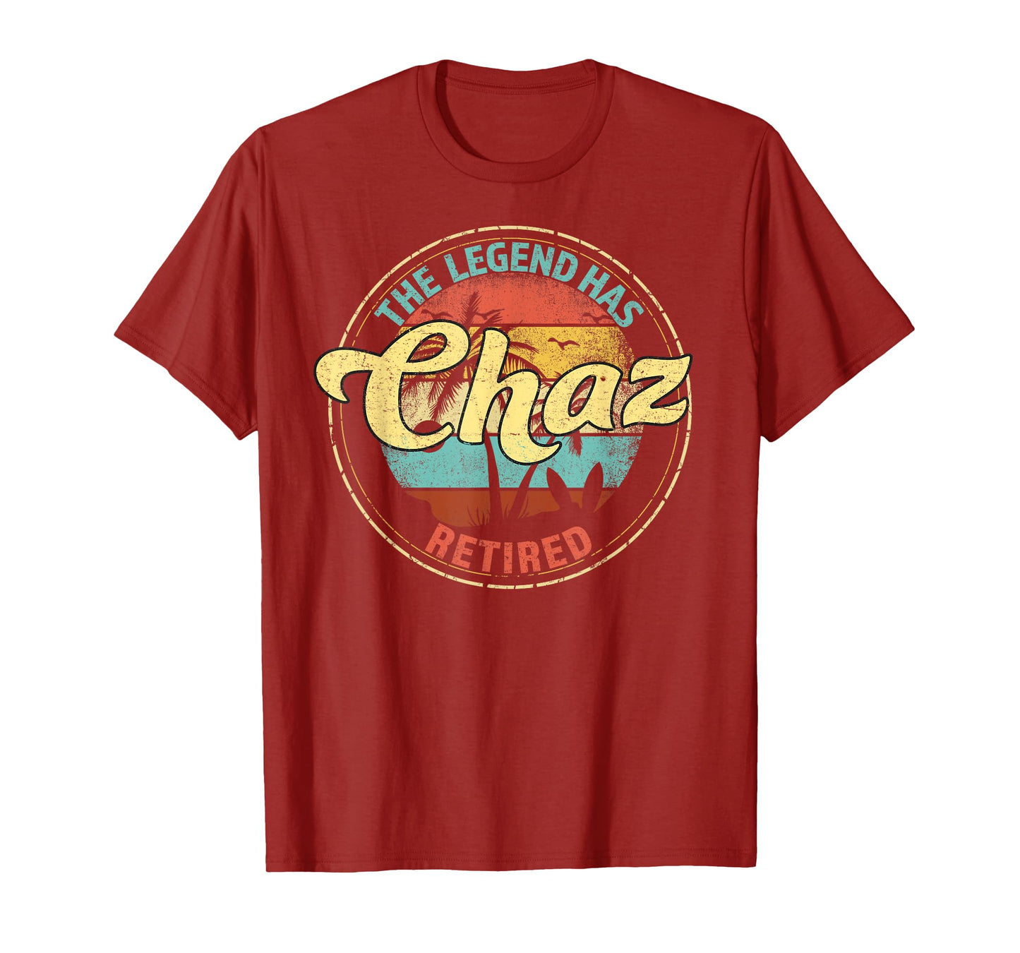 Chaz Legend Has Retired Personalized Retirement T-Shirt