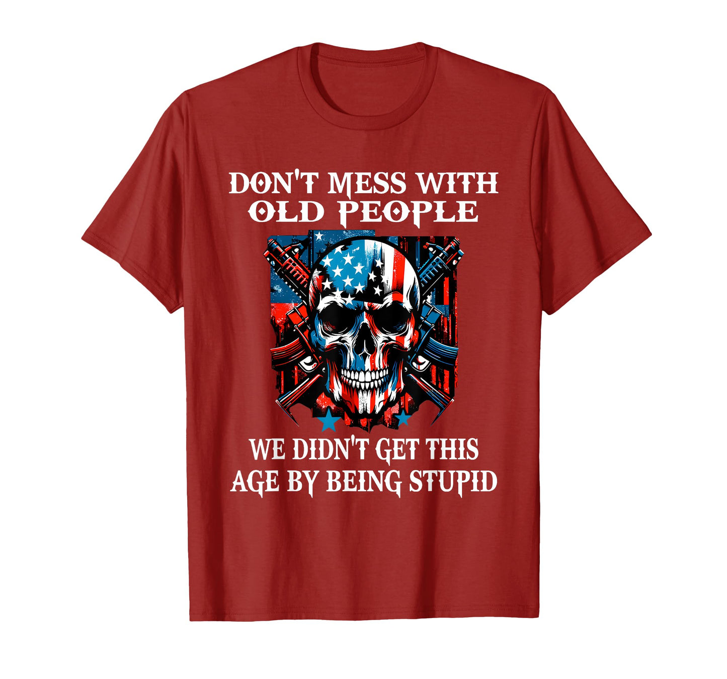 Skull Don't Mess with Old People We Didn't Get This Age T-Shirt