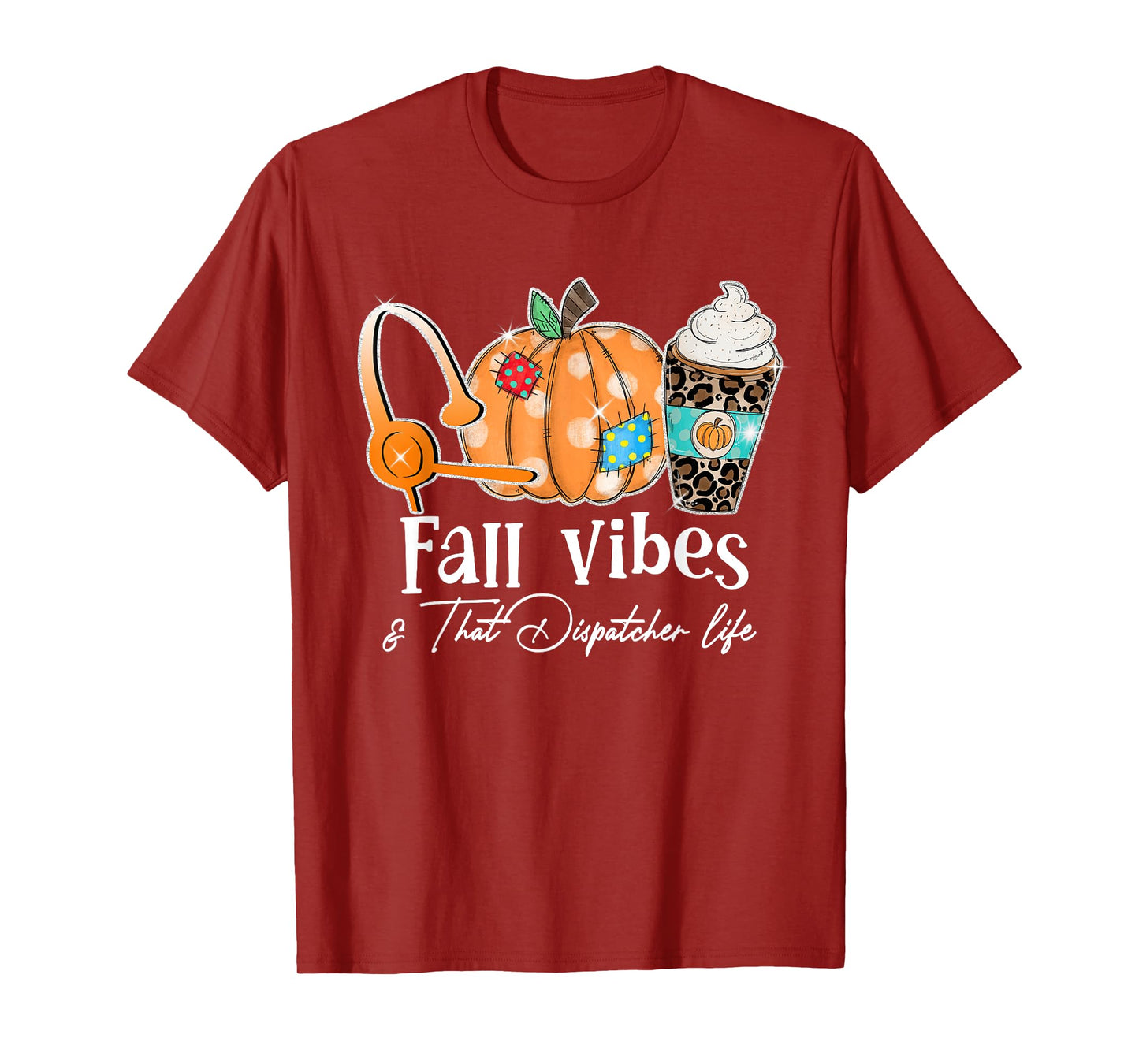 Fall Vibes And That Dispatcher Life Fall Autumn Thanksgiving T-Shirt