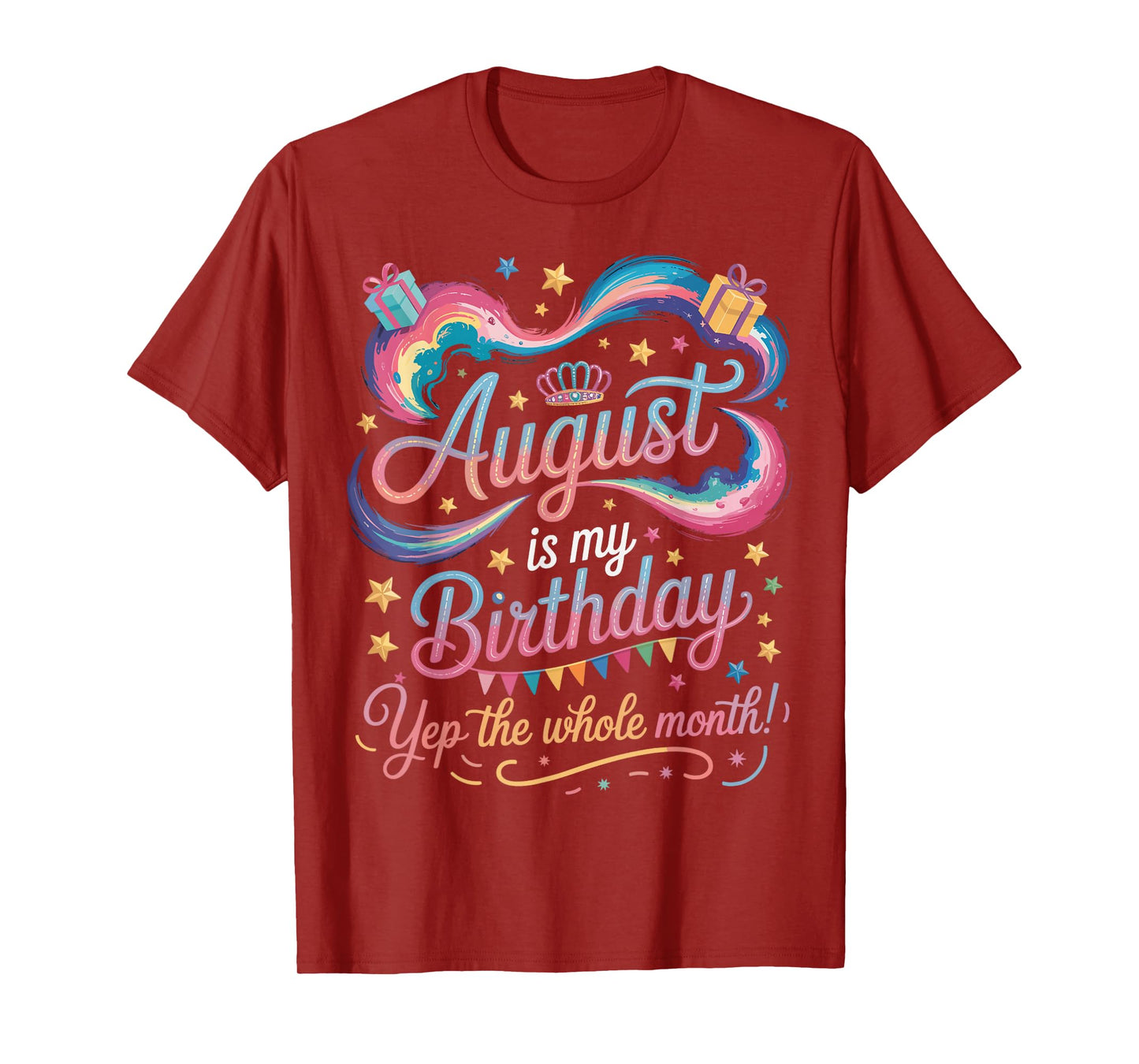 AUGUST Is My Birthday Yes The Whole Month Cute AUGUST BDAY T-Shirt