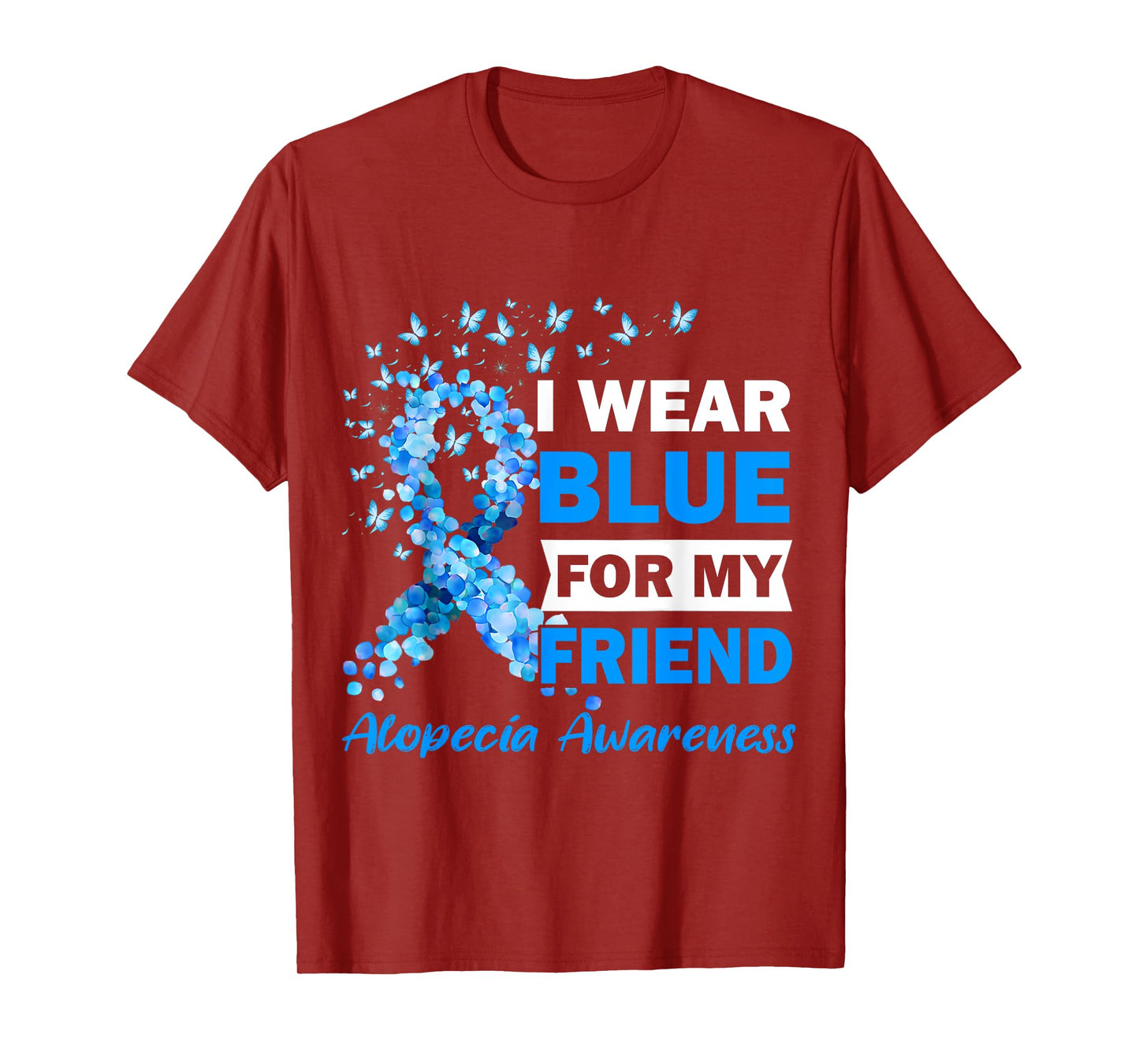 I Wear Blue for My Friend Alopecia Areata Awareness T-Shirt