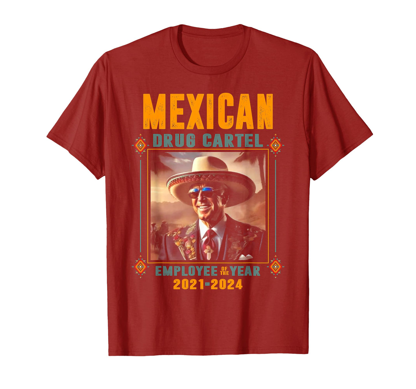 Mexican Drug Cartel Employee Of The Year - Biden T-Shirt