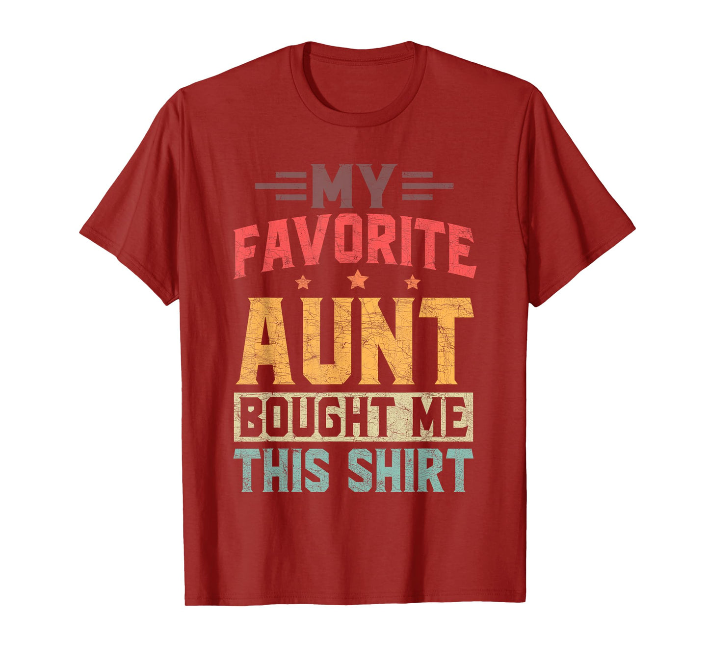 Nephew Fathers Day, My Favorite Aunt Bought Me This T-Shirt
