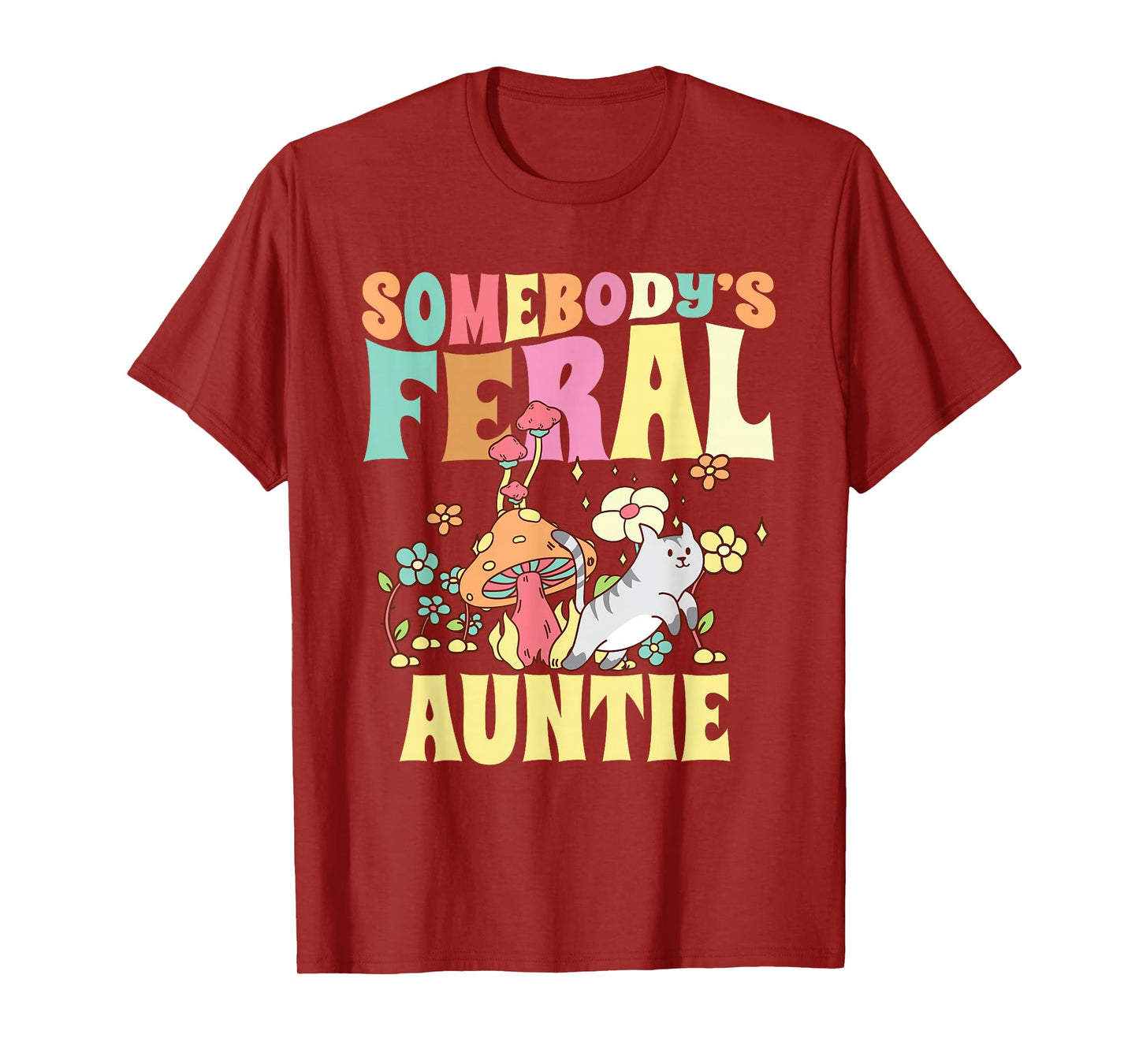 Somebody's Feral Auntie Wild Aunt Groovy Mushroom Floral Cat T-Shirt